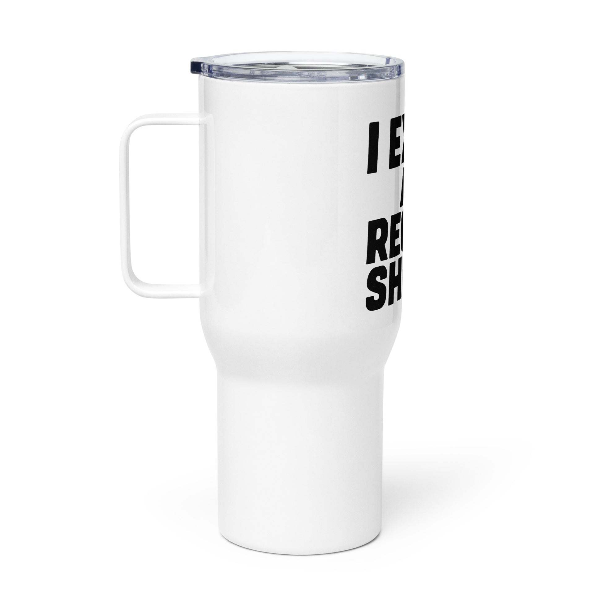 I Excel at Regret Sheets - Sarcastic Tumbler in Mug With A - Right Side | Sarcastic Tumbler | PureSarcasm