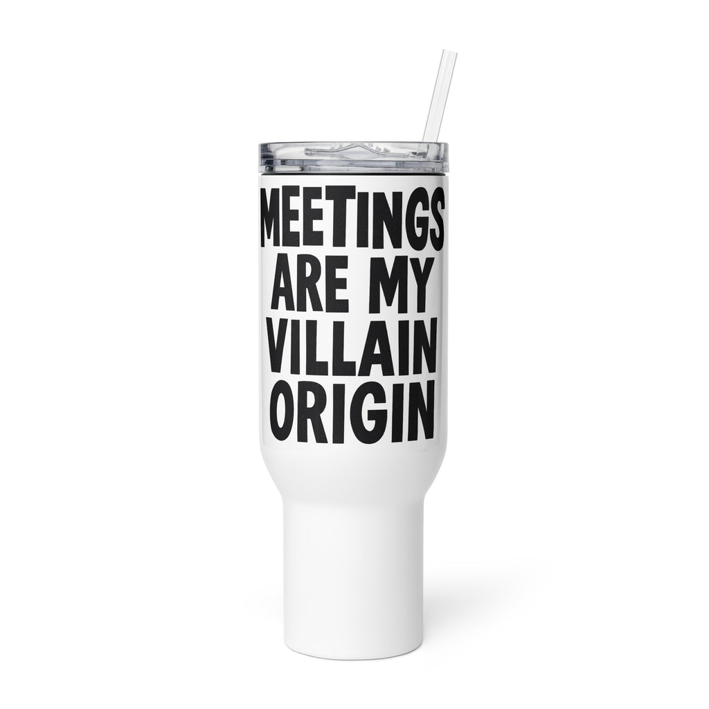 Meetings Are My Villain Origin sarcastic tumbler - with a, front view