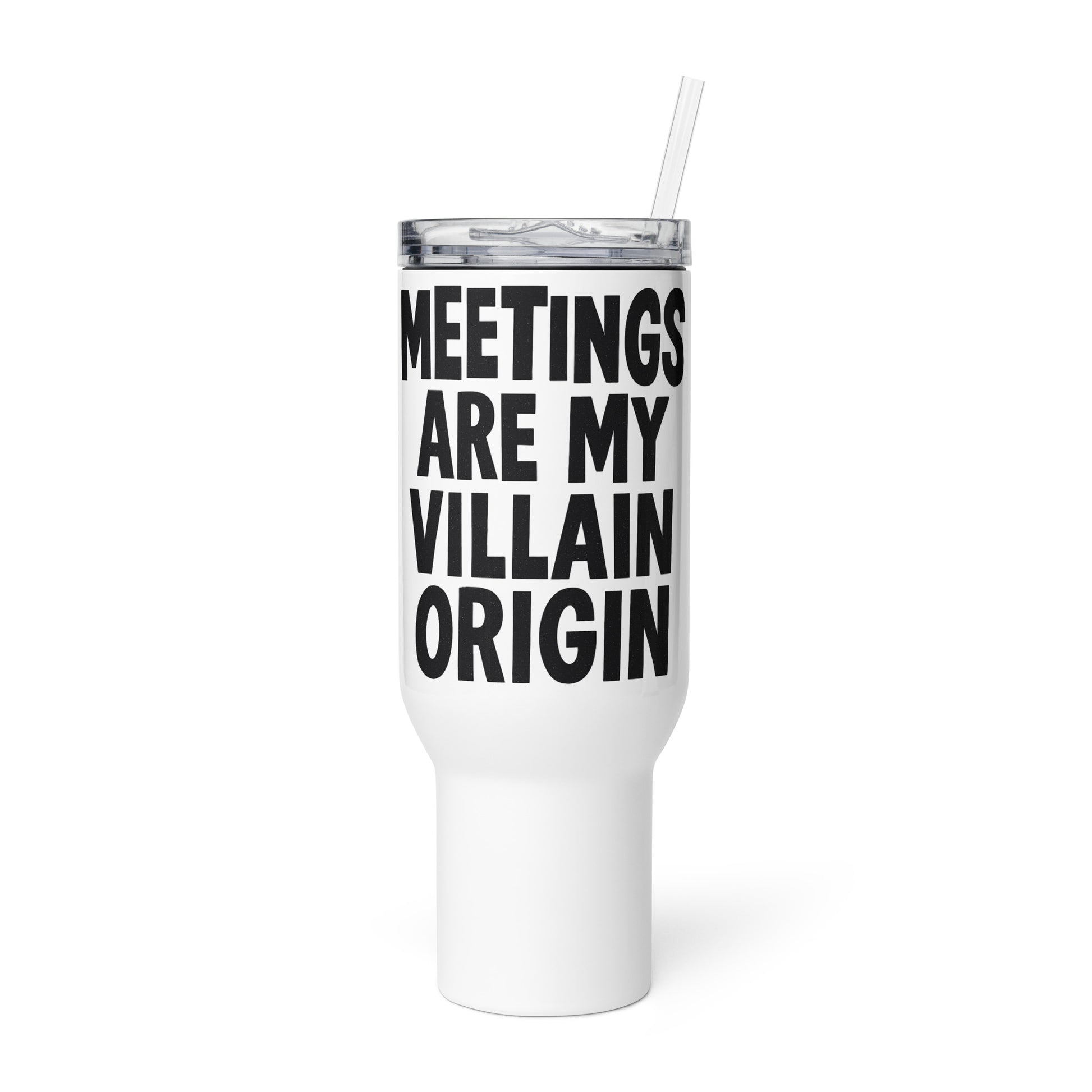 Meetings Are My Villain Origin - Sarcastic Tumbler in Mug With A - Front View | Sarcastic Tumbler | PureSarcasm