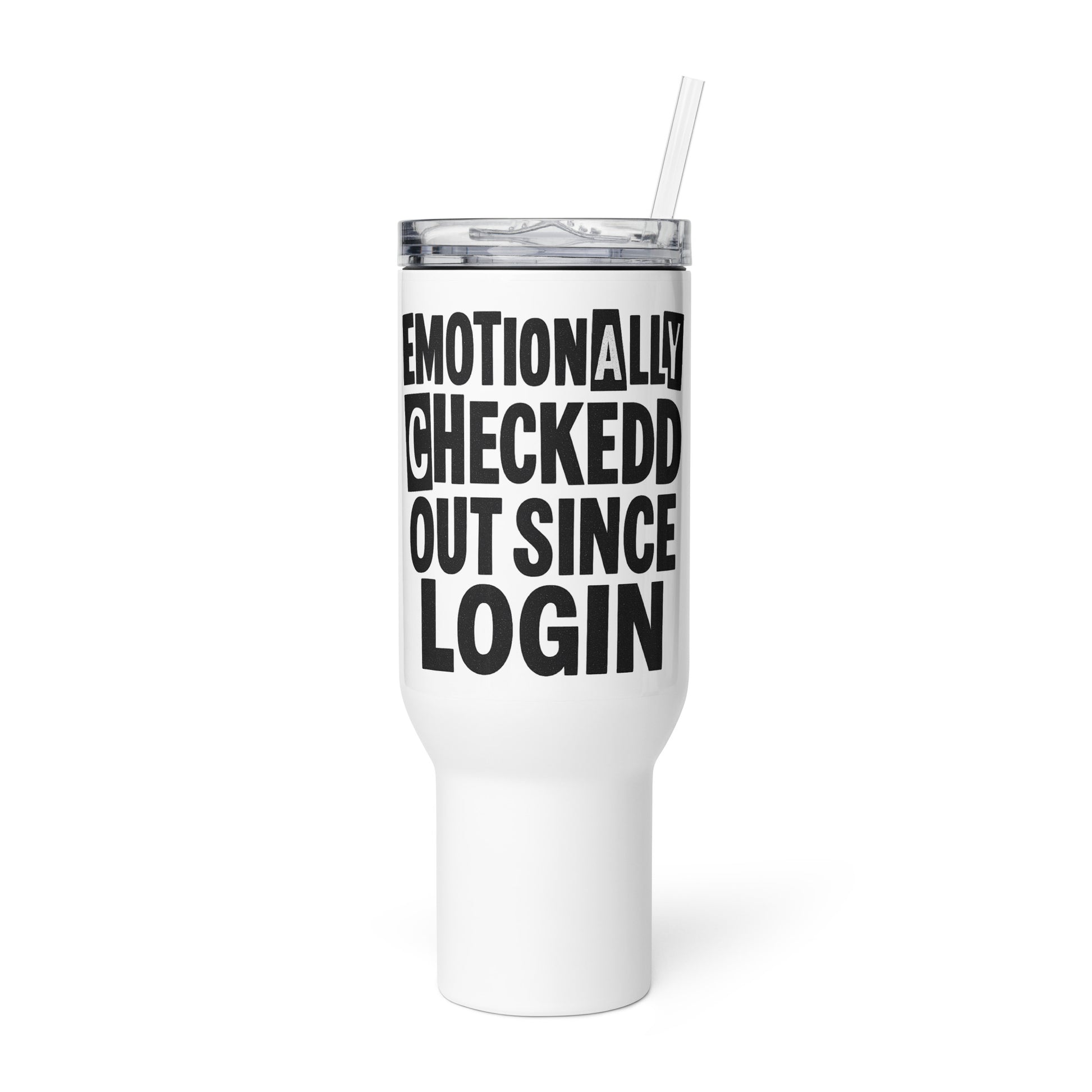Emotionally Checked Out Since Login sarcastic tumbler - with a, front view
