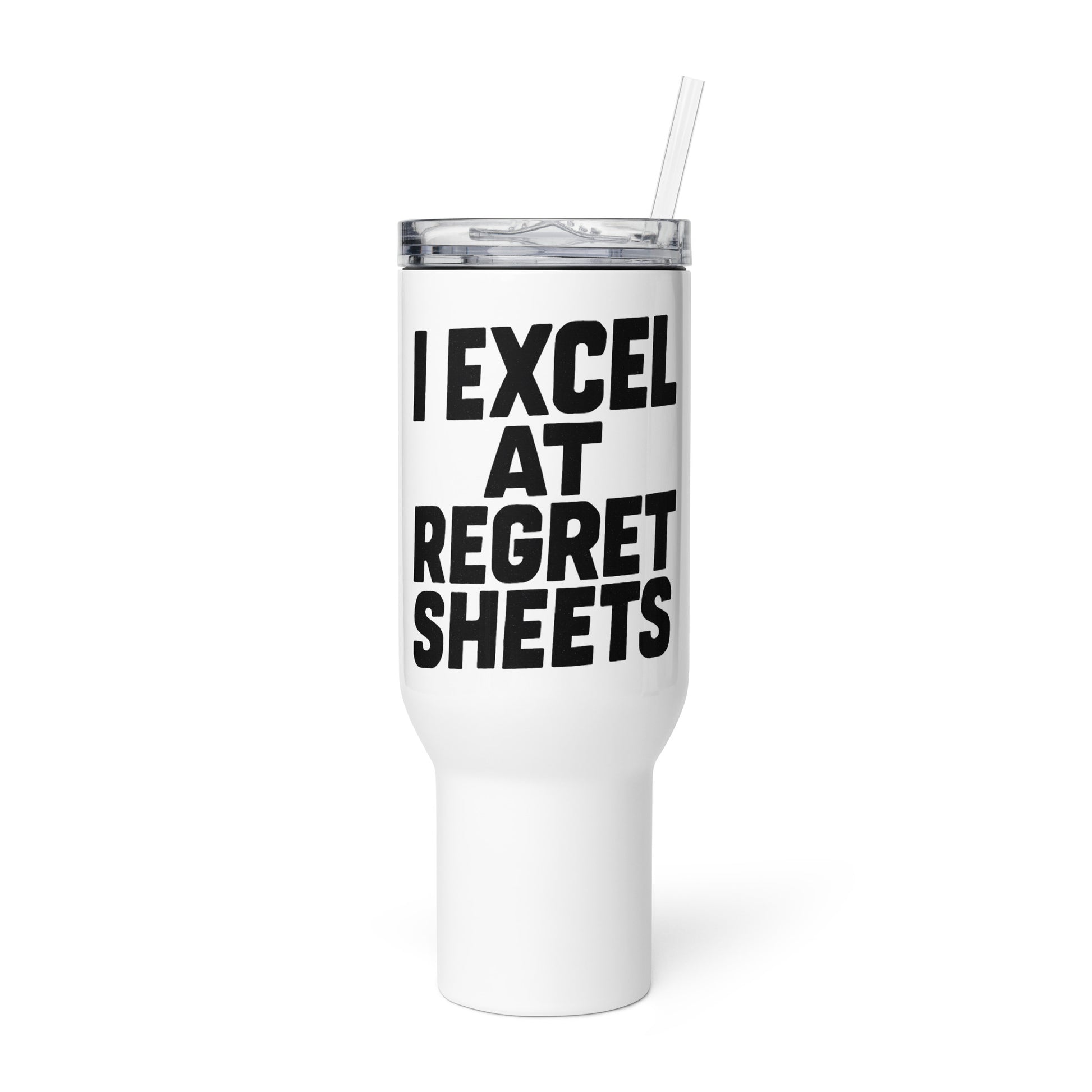 I Excel at Regret Sheets - Sarcastic Tumbler in Mug With A - Front View | Sarcastic Tumbler | PureSarcasm