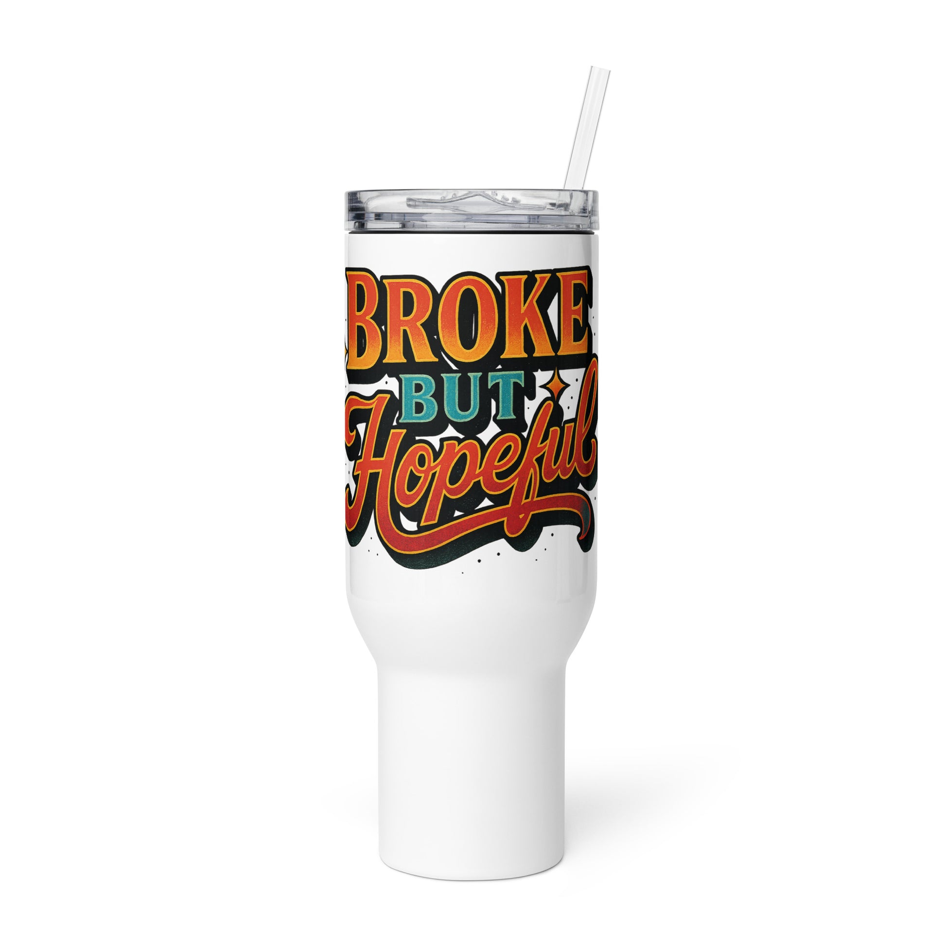 Broke But Hopeful - Sarcastic Tumblers | PureSarcasm in Mug With A - Front View | Sarcastic Tumblers | PureSarcasm