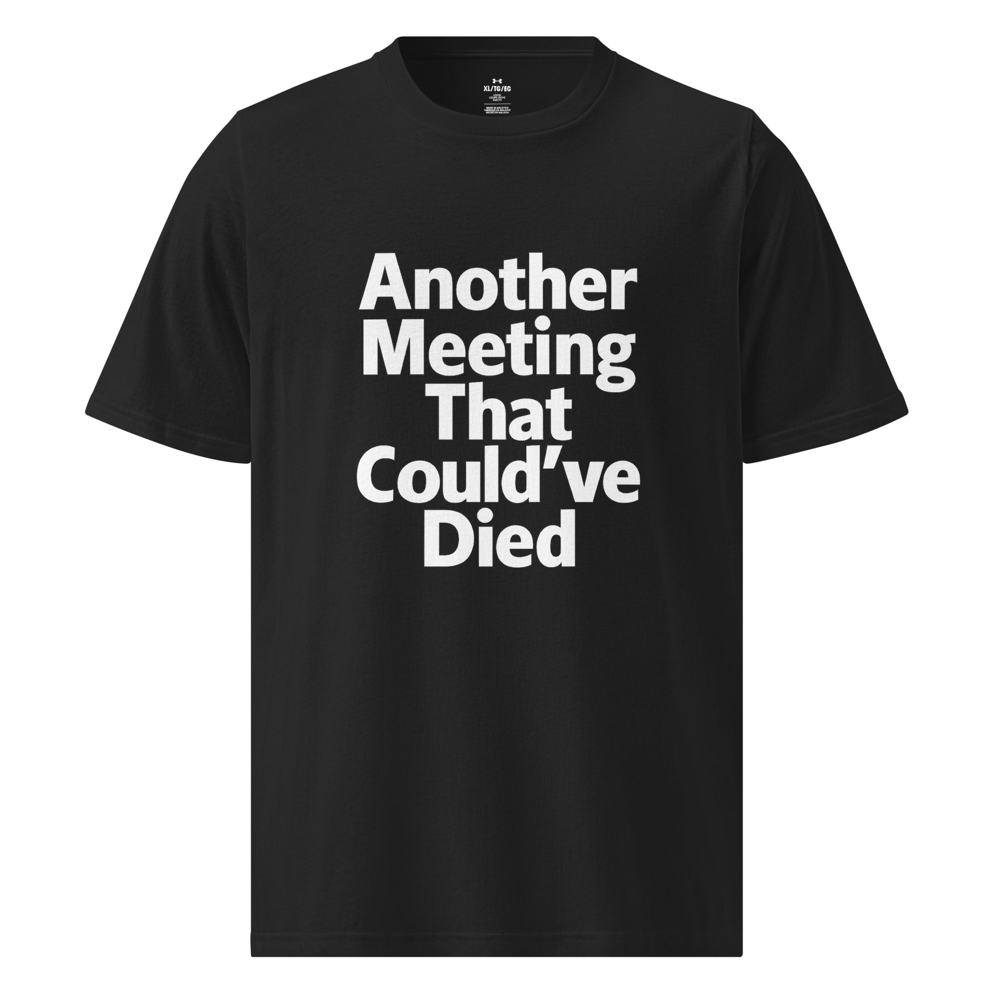 Another Meeting That Could’ve Died sarcastic t-shirt - t black, front view