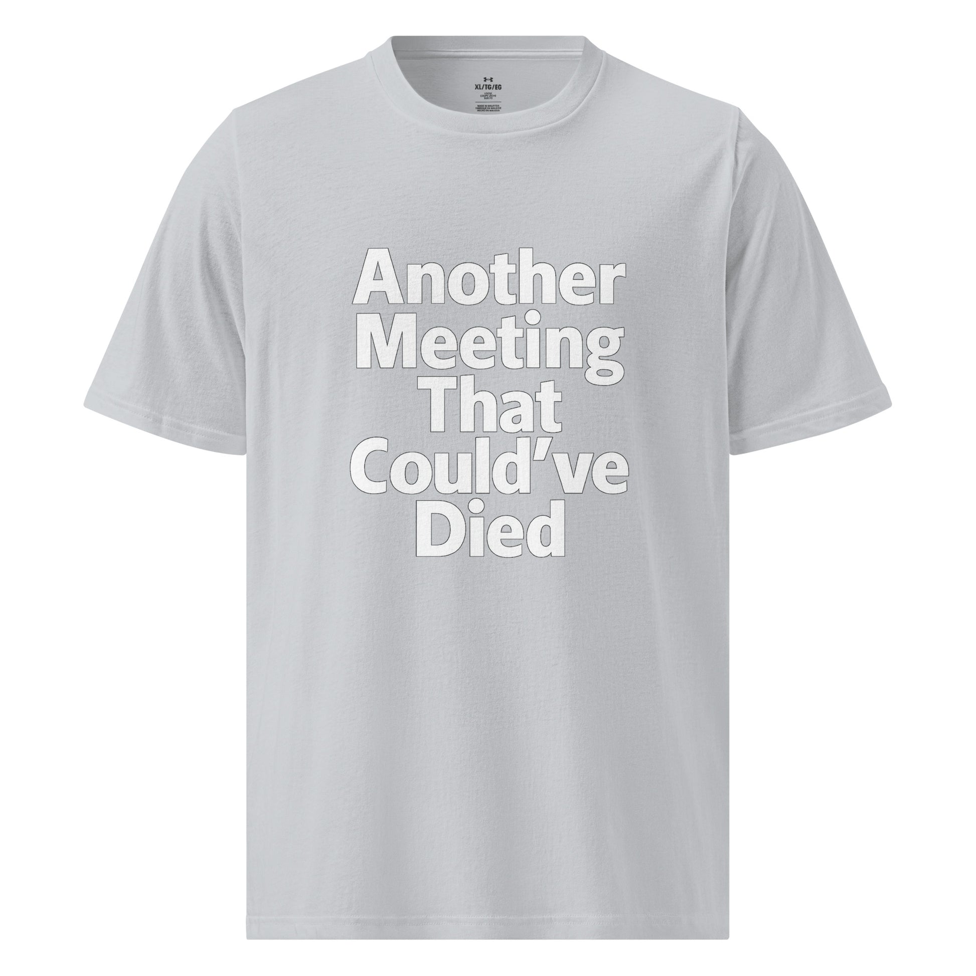 Another Meeting That Could’ve Died sarcastic t-shirt - t grey, front view