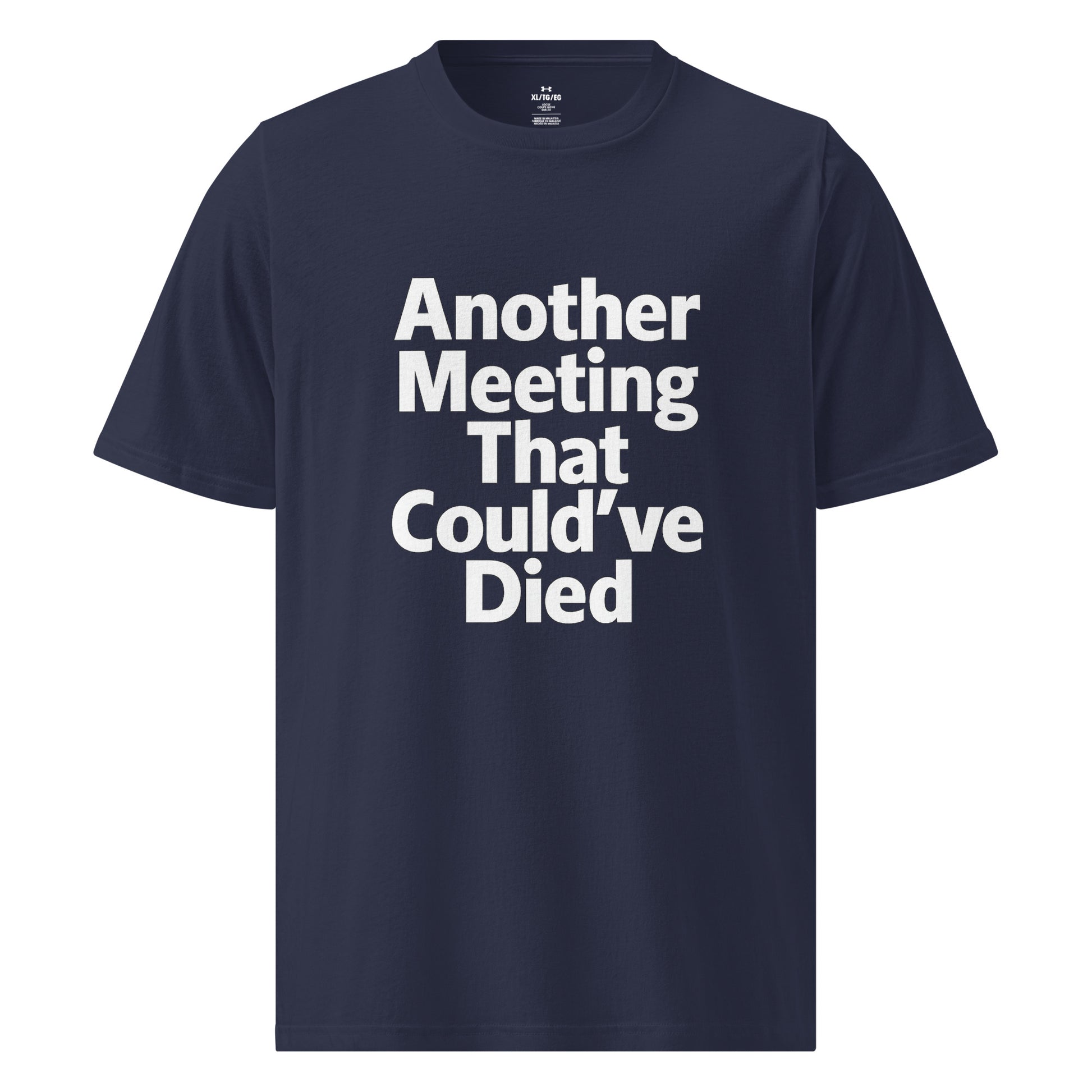 Another Meeting That Could’ve Died sarcastic t-shirt - t navy, front view