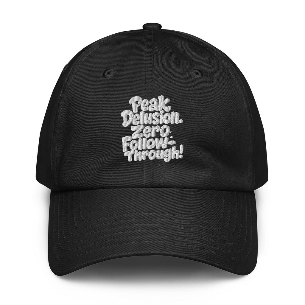 Peak Delusion. Zero Follow-Through. sarcastic hat - dad black, front view