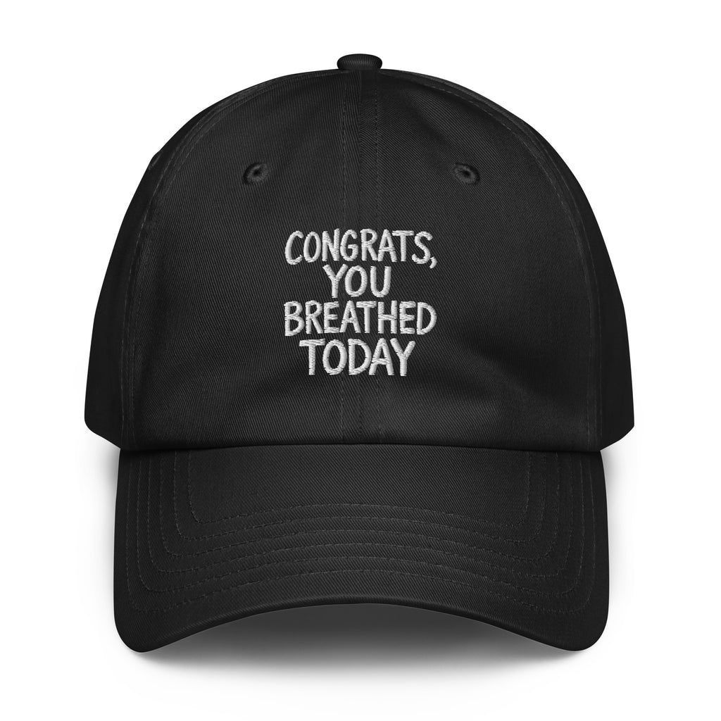 Congrats, You Breathed Today sarcastic hat - dad black, front view