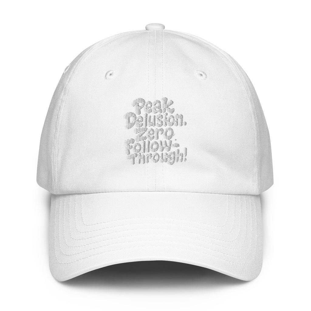 Peak Delusion. Zero Follow-Through. sarcastic hat - dad white, front view