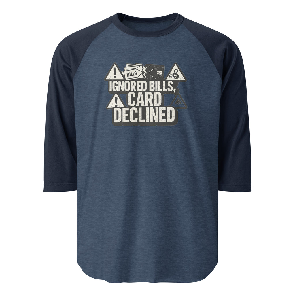 Ignored Bills, Card Declined - Sarcastic T-Shirt | PureSarcasm in Heather Denim Navy - Front View | Sarcastic T-shirt | PureSarcasm