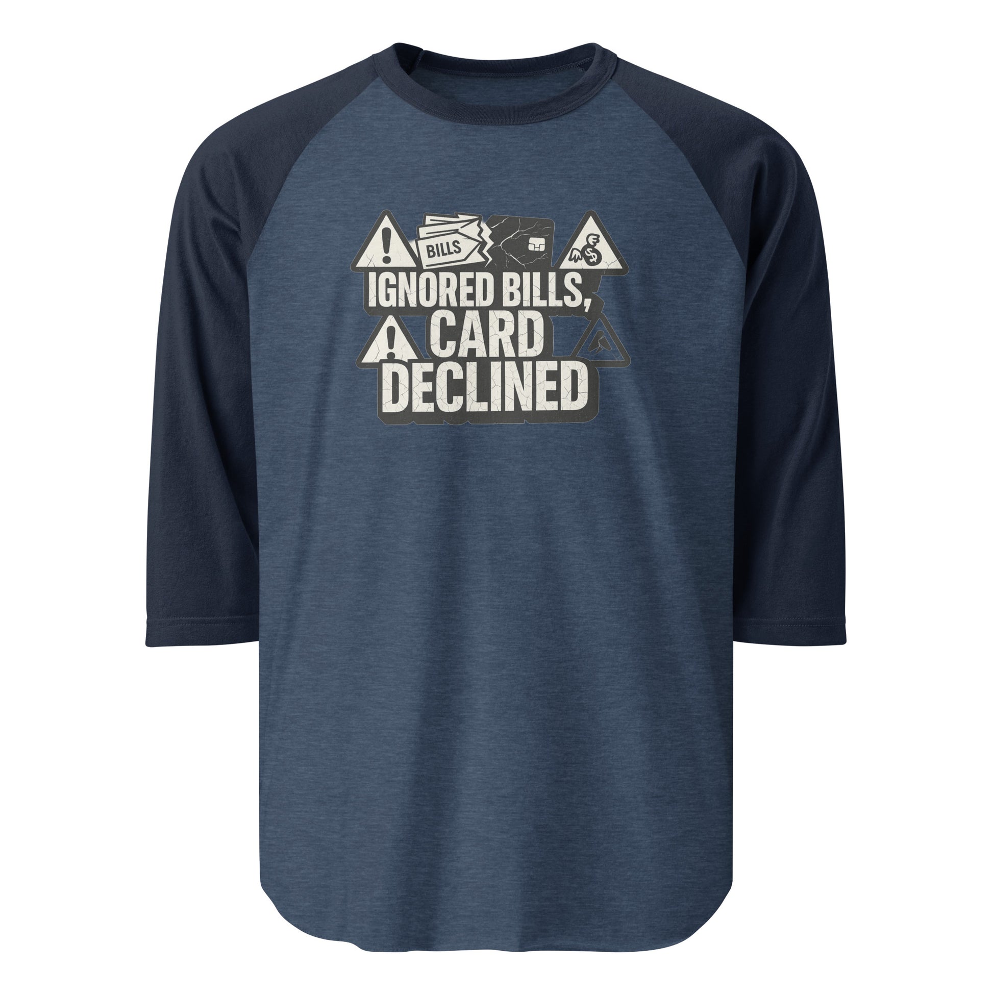Ignored Bills, Card Declined - Sarcastic T-Shirt | PureSarcasm in Heather Denim Navy - Front View | Sarcastic T-shirt | PureSarcasm