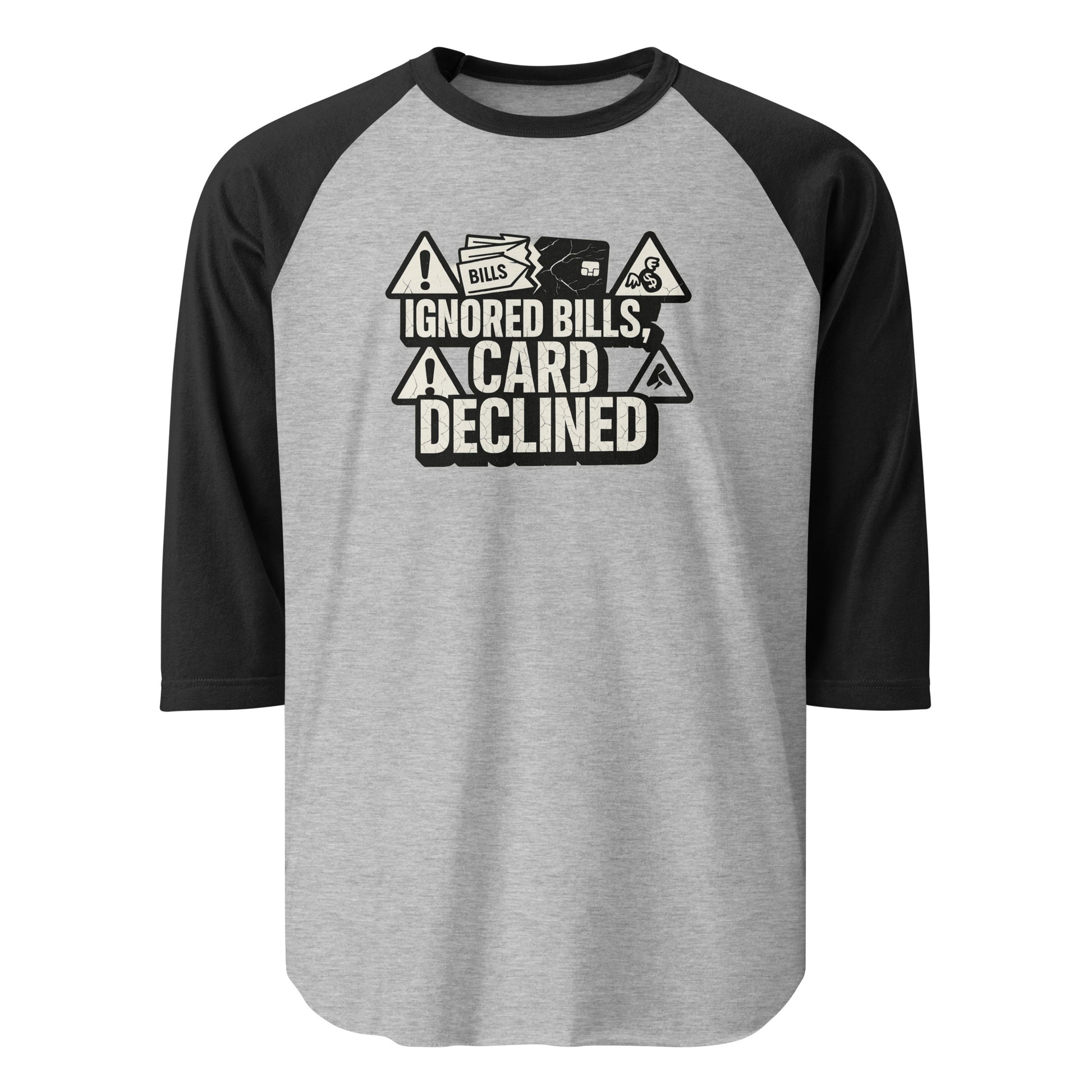 Ignored Bills, Card Declined - Sarcastic T-Shirt | PureSarcasm in Heather Grey Black - Front View | Sarcastic T-shirt | PureSarcasm