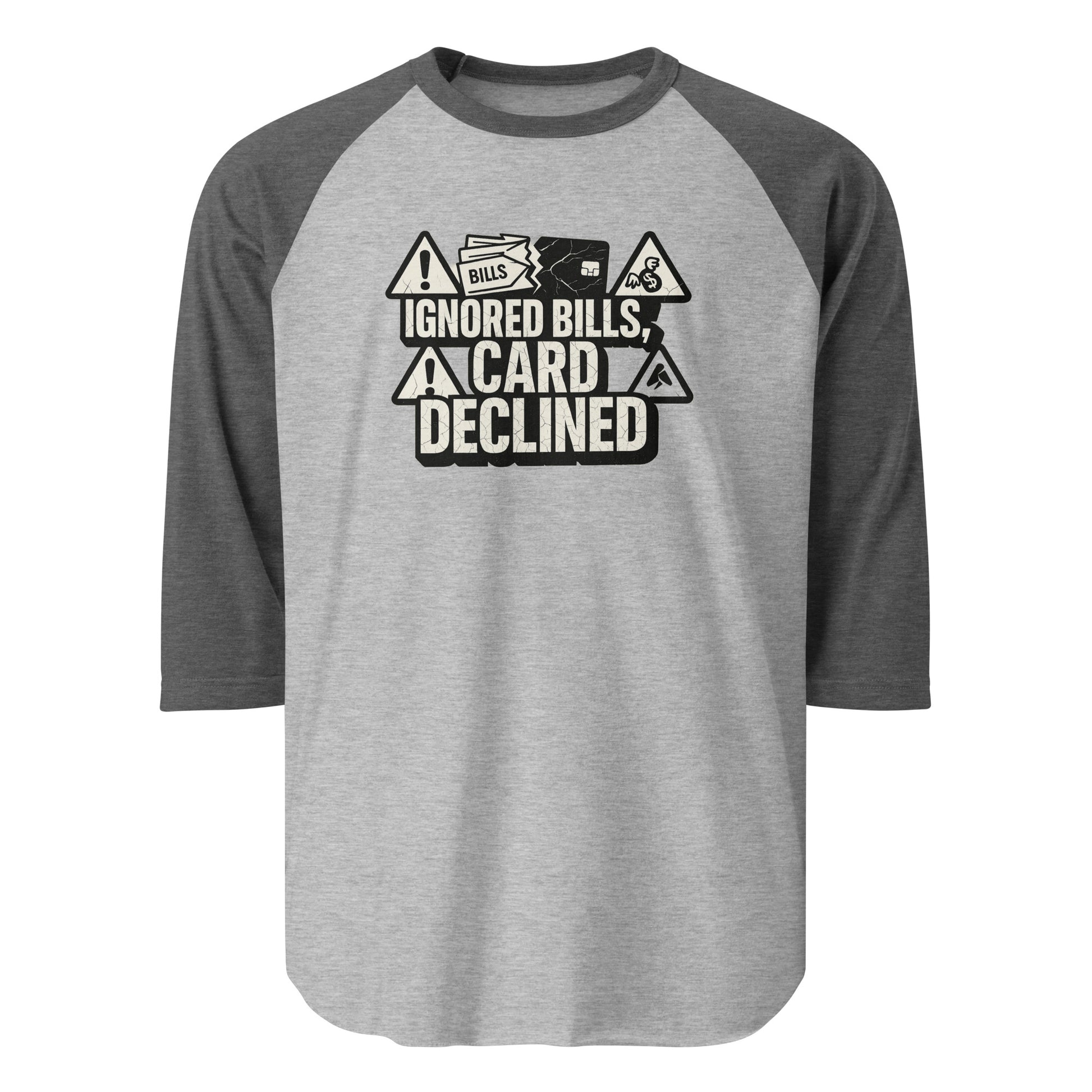 Ignored Bills, Card Declined - Sarcastic T-Shirt | PureSarcasm in Grey Heather Charcoal - Front View | Sarcastic T-shirt | PureSarcasm