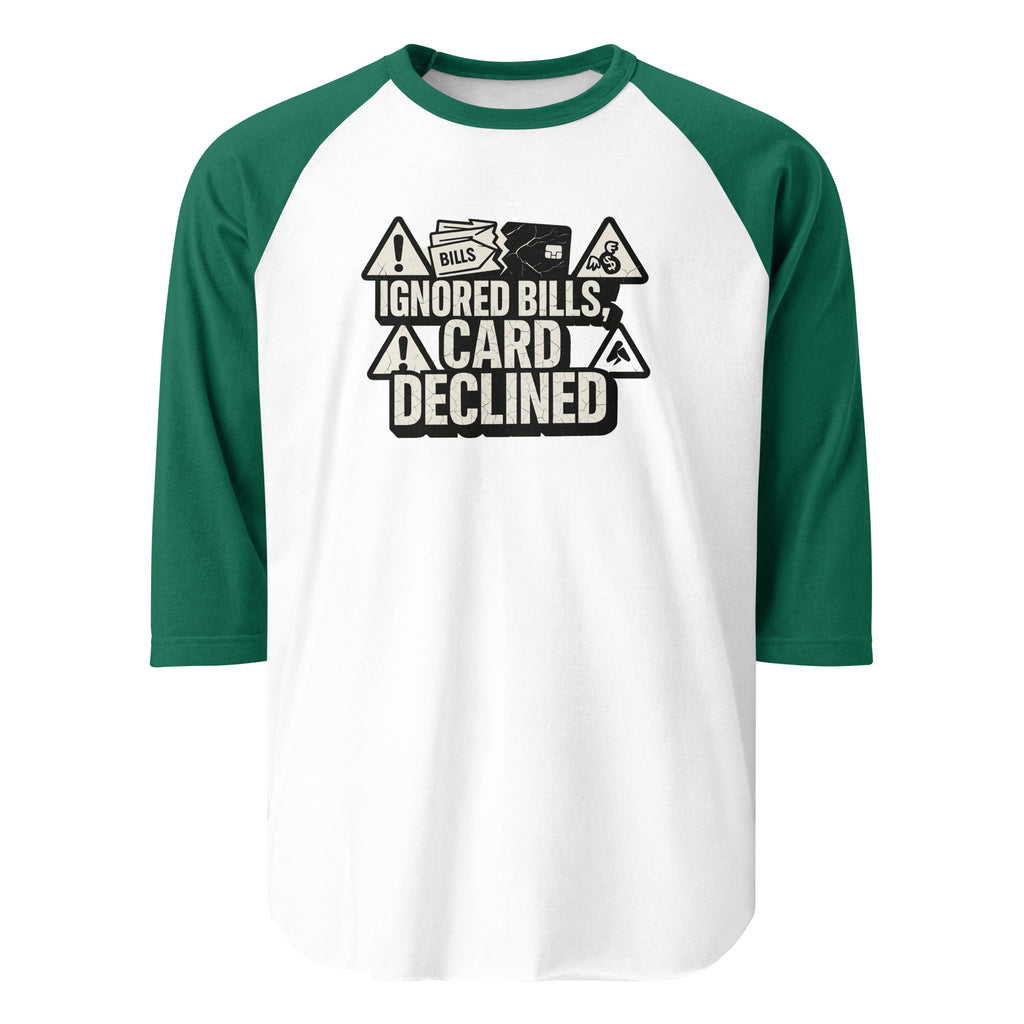 Ignored Bills, Card Declined - Sarcastic T-Shirt | PureSarcasm in Shirt White Kelly - Front View | Sarcastic T-shirt | PureSarcasm