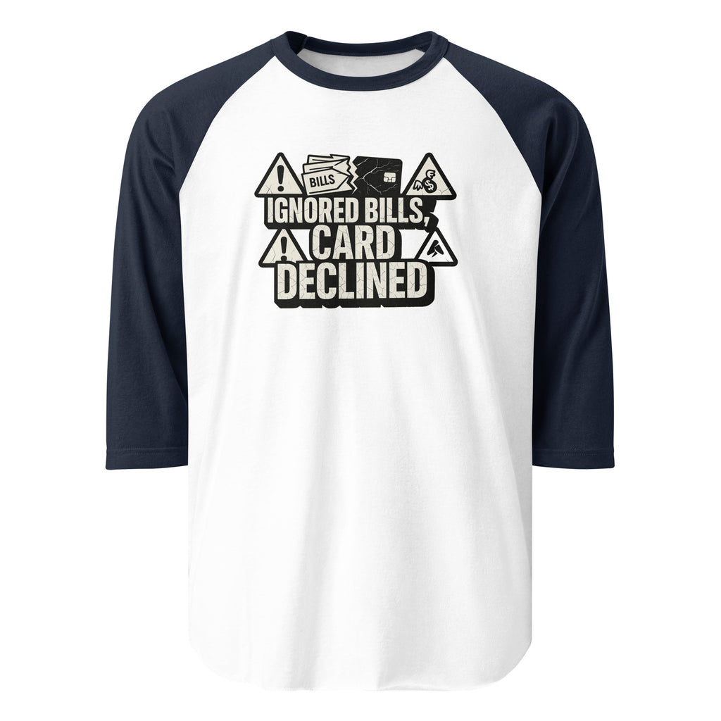 Ignored Bills, Card Declined - Sarcastic T-Shirt | PureSarcasm in Shirt White Navy - Front View | Sarcastic T-shirt | PureSarcasm
