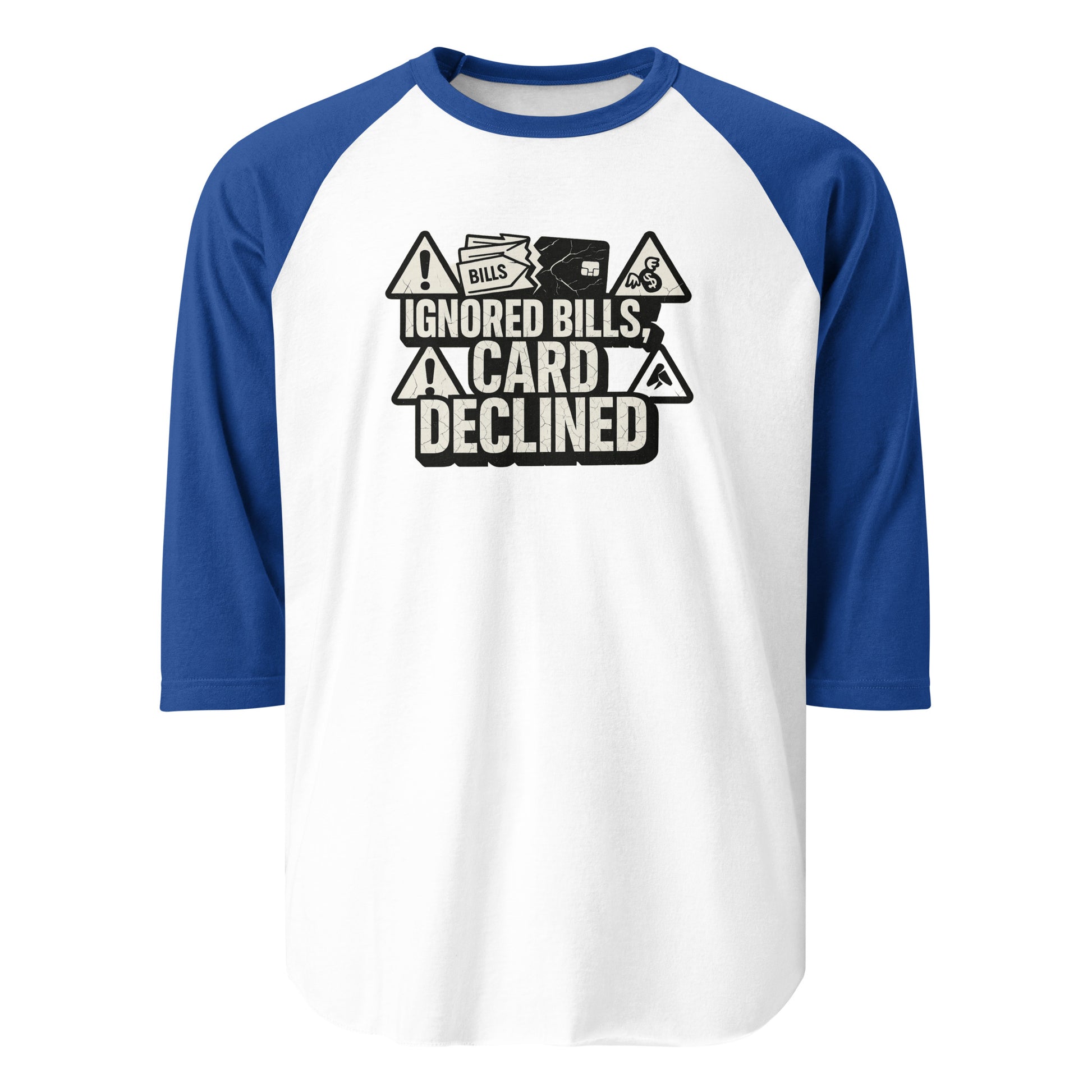Ignored Bills, Card Declined - Sarcastic T-Shirt | PureSarcasm in Shirt White Royal - Front View | Sarcastic T-shirt | PureSarcasm