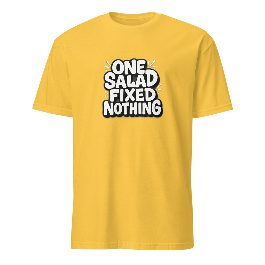 One Salad Fixed Nothing sarcastic t-shirt - t daisy, front view