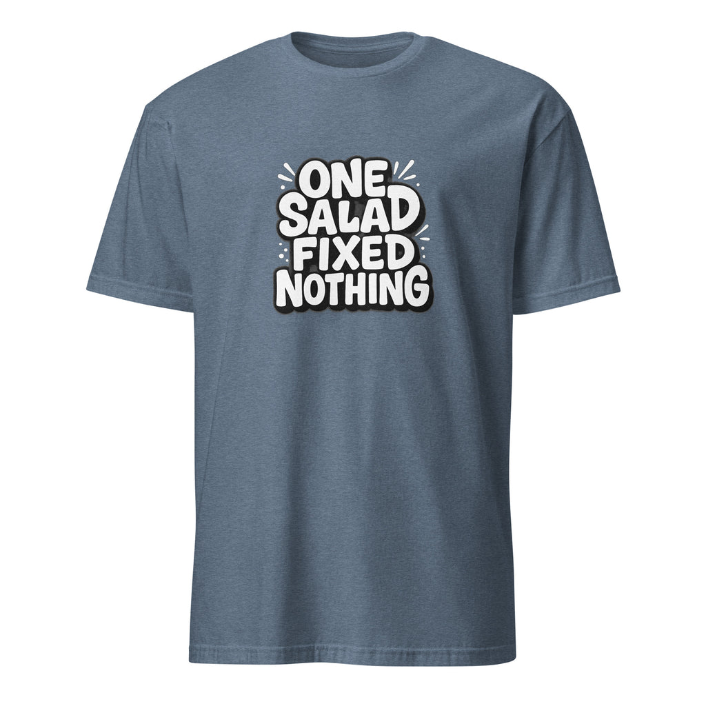 One Salad Fixed Nothing sarcastic t-shirt - heather indigo, front view