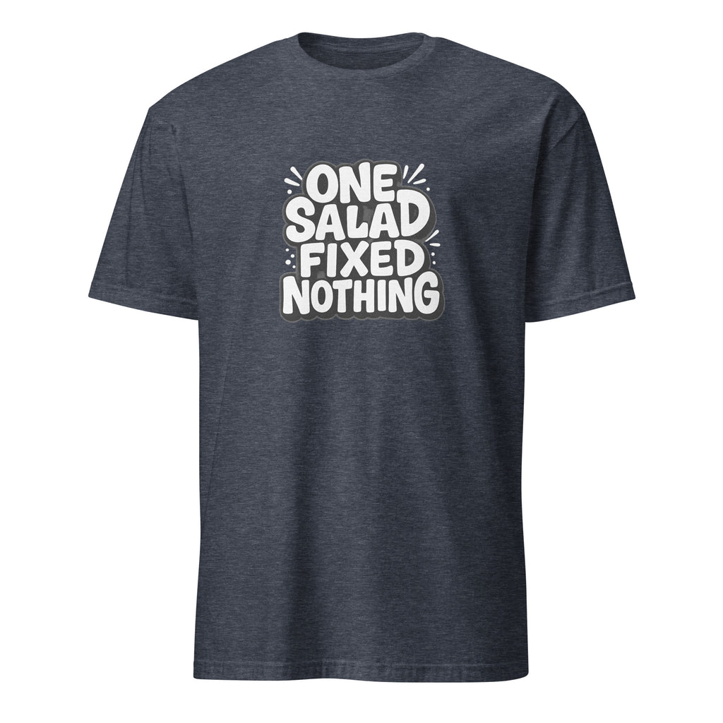 One Salad Fixed Nothing sarcastic t-shirt - heather navy, front view