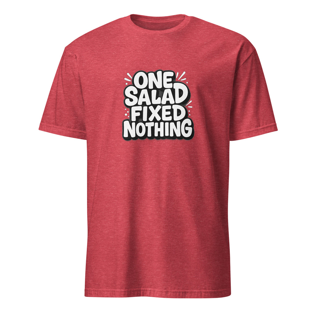 One Salad Fixed Nothing sarcastic t-shirt - heather red, front view