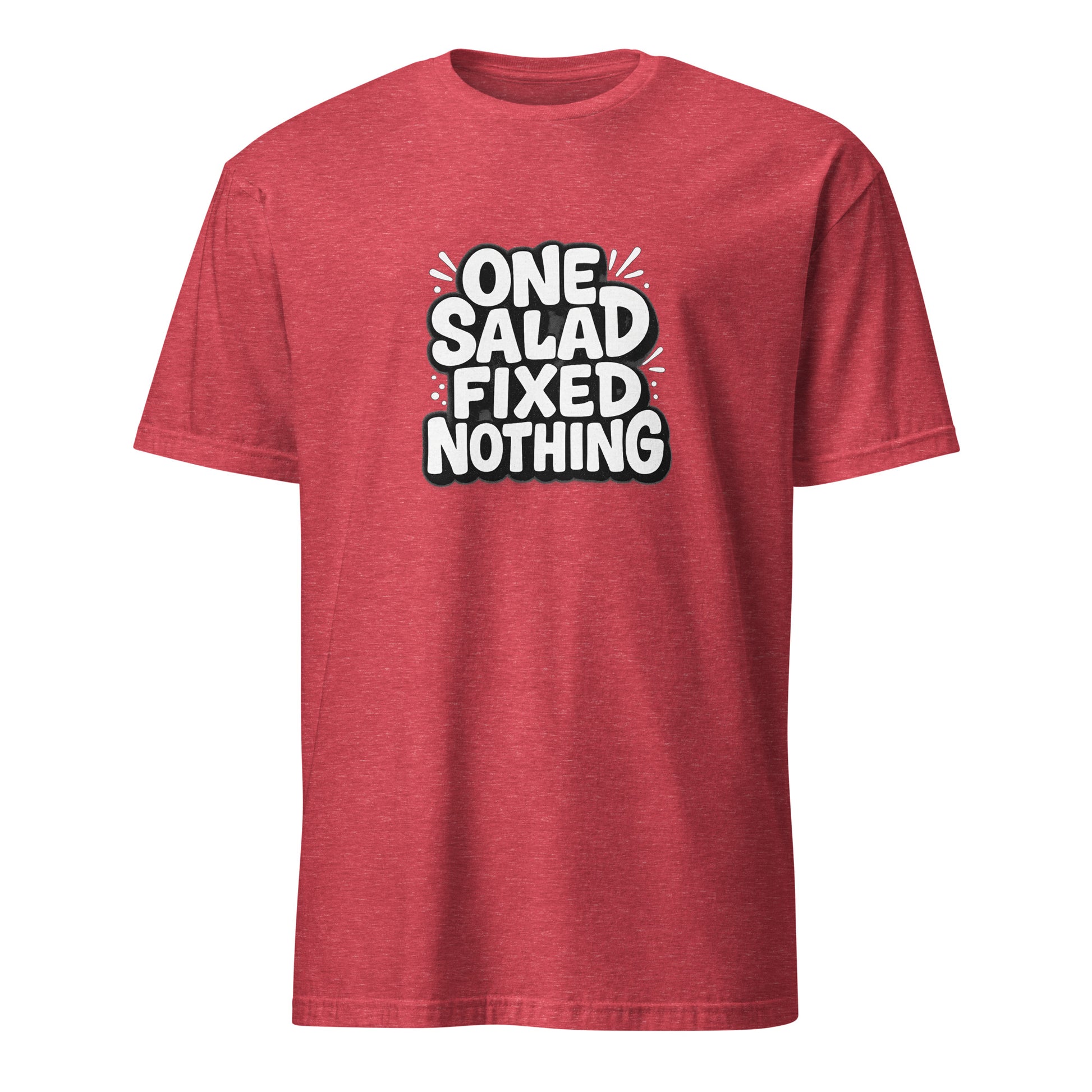 One Salad Fixed Nothing - Sarcastic T-Shirt in Shirt Heather Red - Front View | Sarcastic T-shirt | PureSarcasm