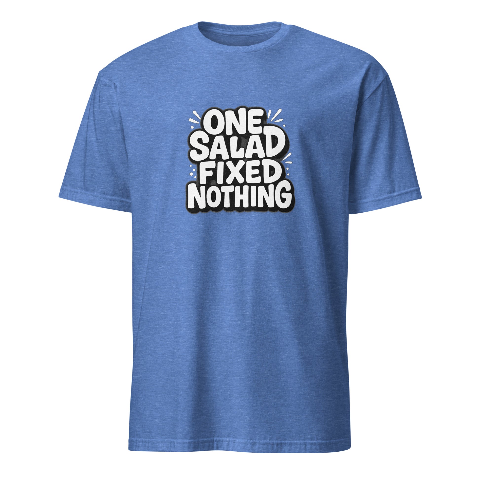 One Salad Fixed Nothing - Sarcastic T-Shirt in Shirt Heather Royal - Front View | Sarcastic T-shirt | PureSarcasm