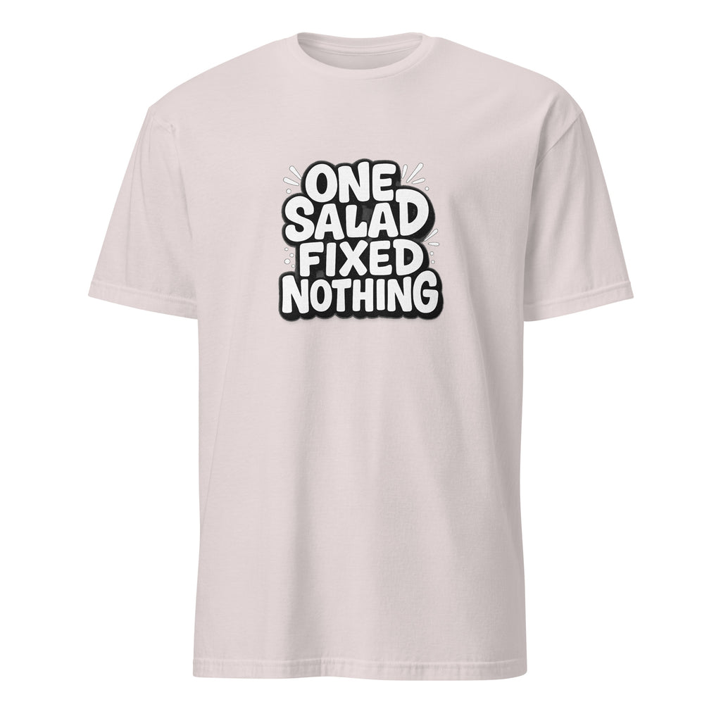 One Salad Fixed Nothing sarcastic t-shirt - ice grey, front view