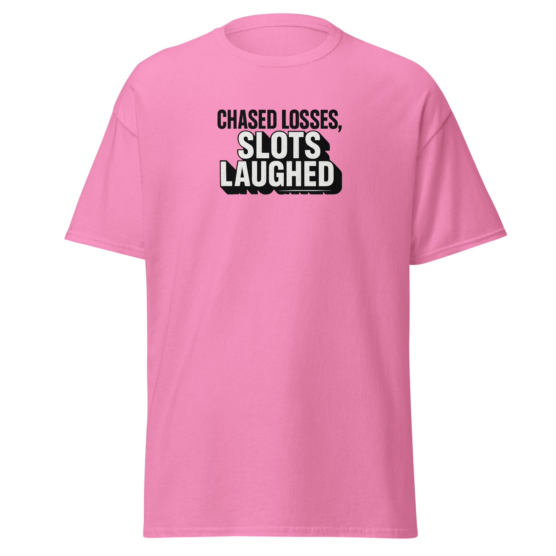 Chased losses, slots laughed - Sarcastic T-Shirt | PureSarcasm in Classic Tee Azalea - Front View | Sarcastic T-shirt | PureSarcasm