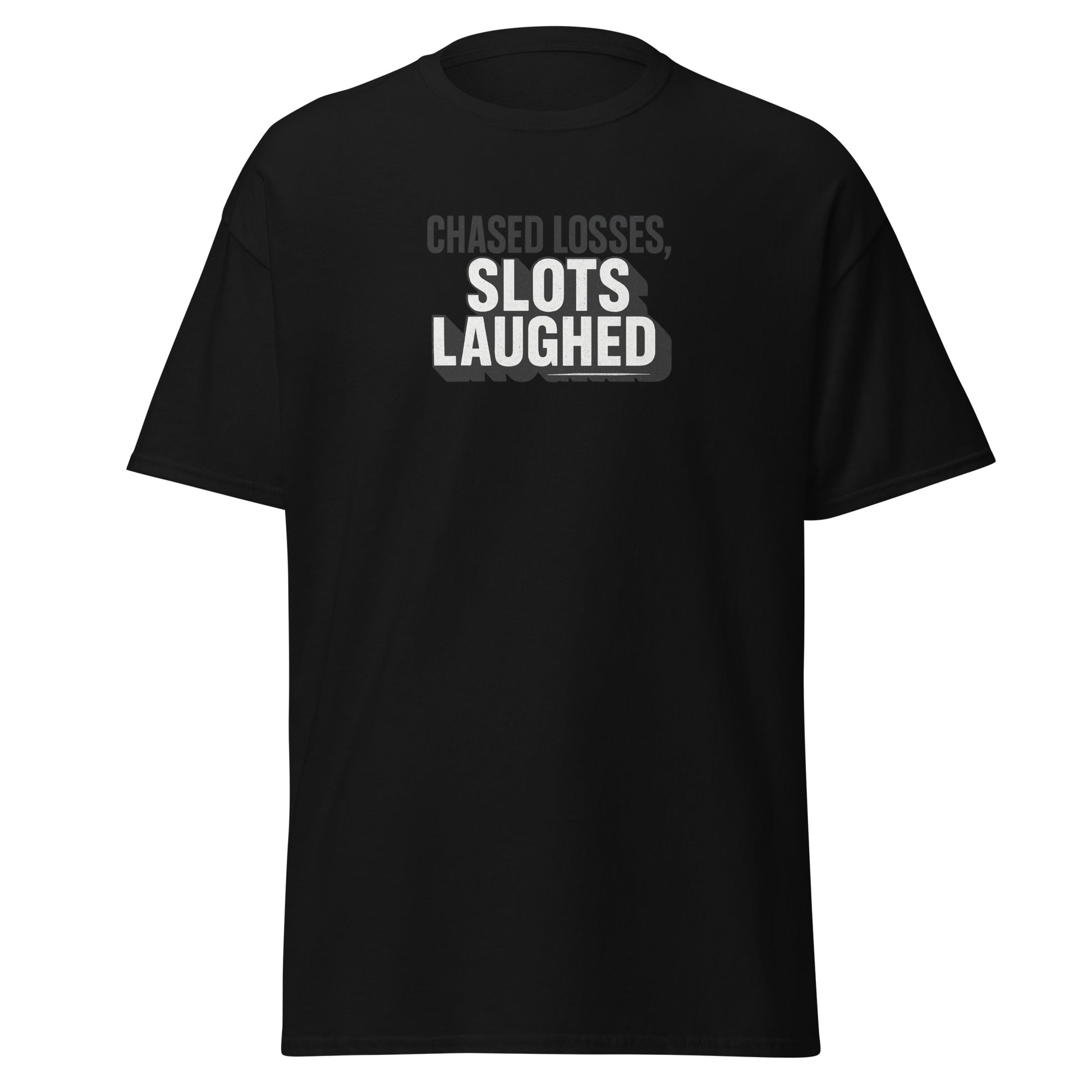 Chased losses, slots laughed - Sarcastic T-Shirt | PureSarcasm in Classic Tee Black - Front View | Sarcastic T-shirt | PureSarcasm