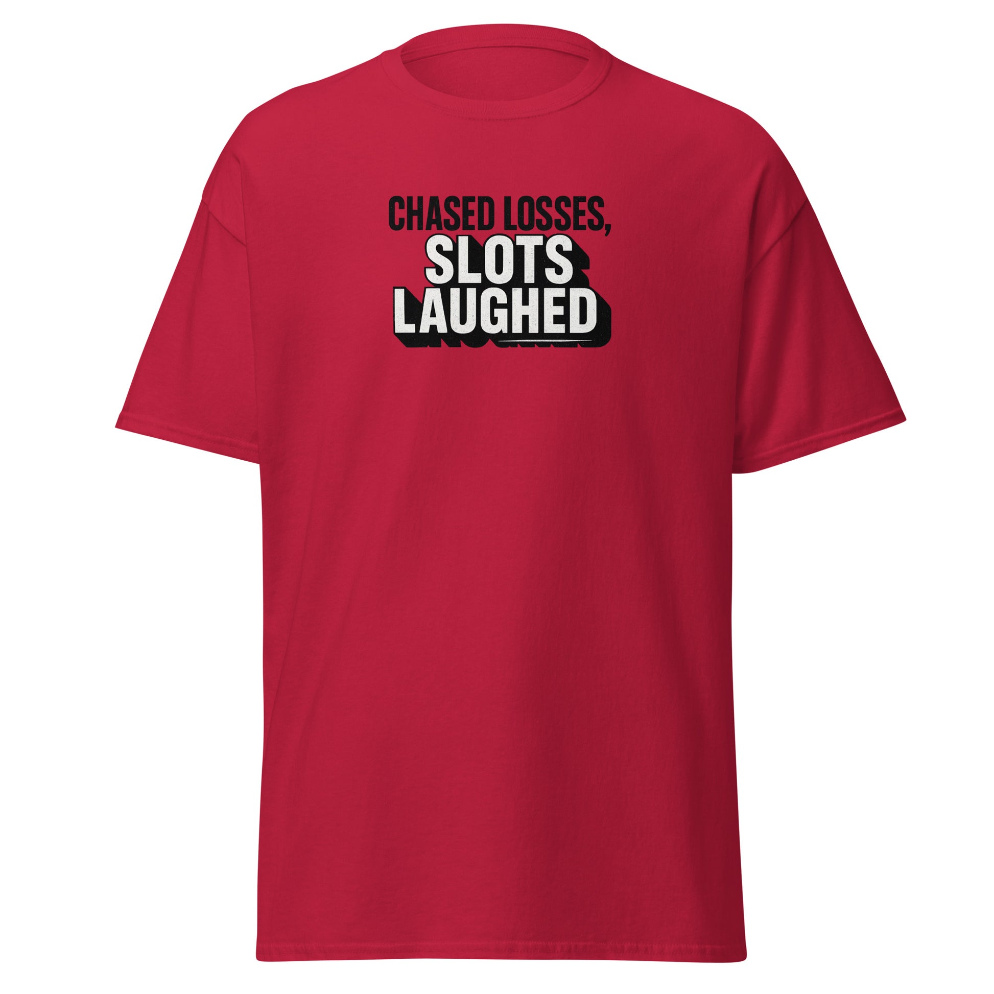 Chased losses, slots laughed - Sarcastic T-Shirt | PureSarcasm in Classic Tee Cardinal - Front View | Sarcastic T-shirt | PureSarcasm