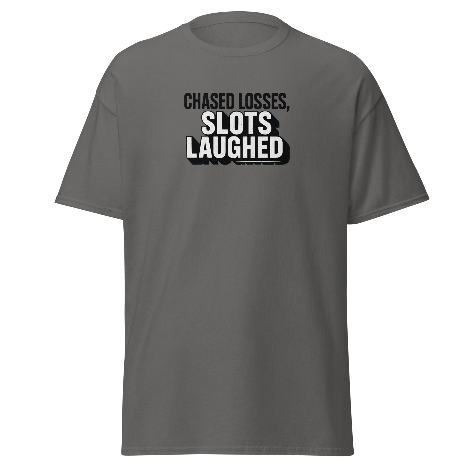 Chased losses, slots laughed - Sarcastic T-Shirt | PureSarcasm in Classic Tee Charcoal - Front View | Sarcastic T-shirt | PureSarcasm