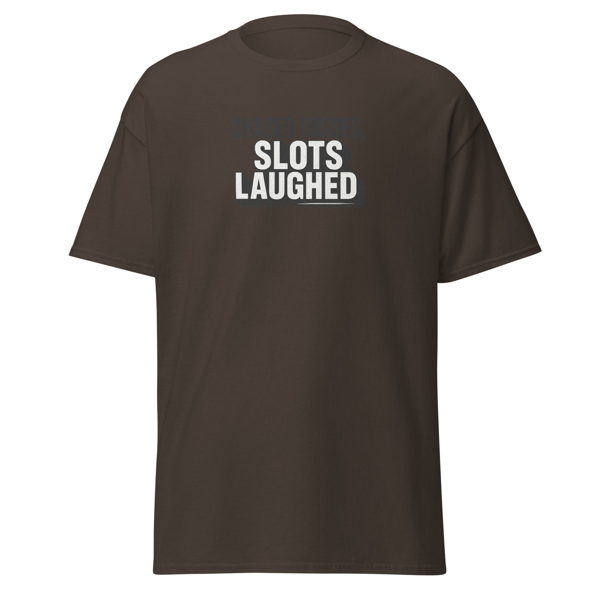 Chased losses, slots laughed - Sarcastic T-Shirt | PureSarcasm in Tee Dark Chocolate - Front View | Sarcastic T-shirt | PureSarcasm
