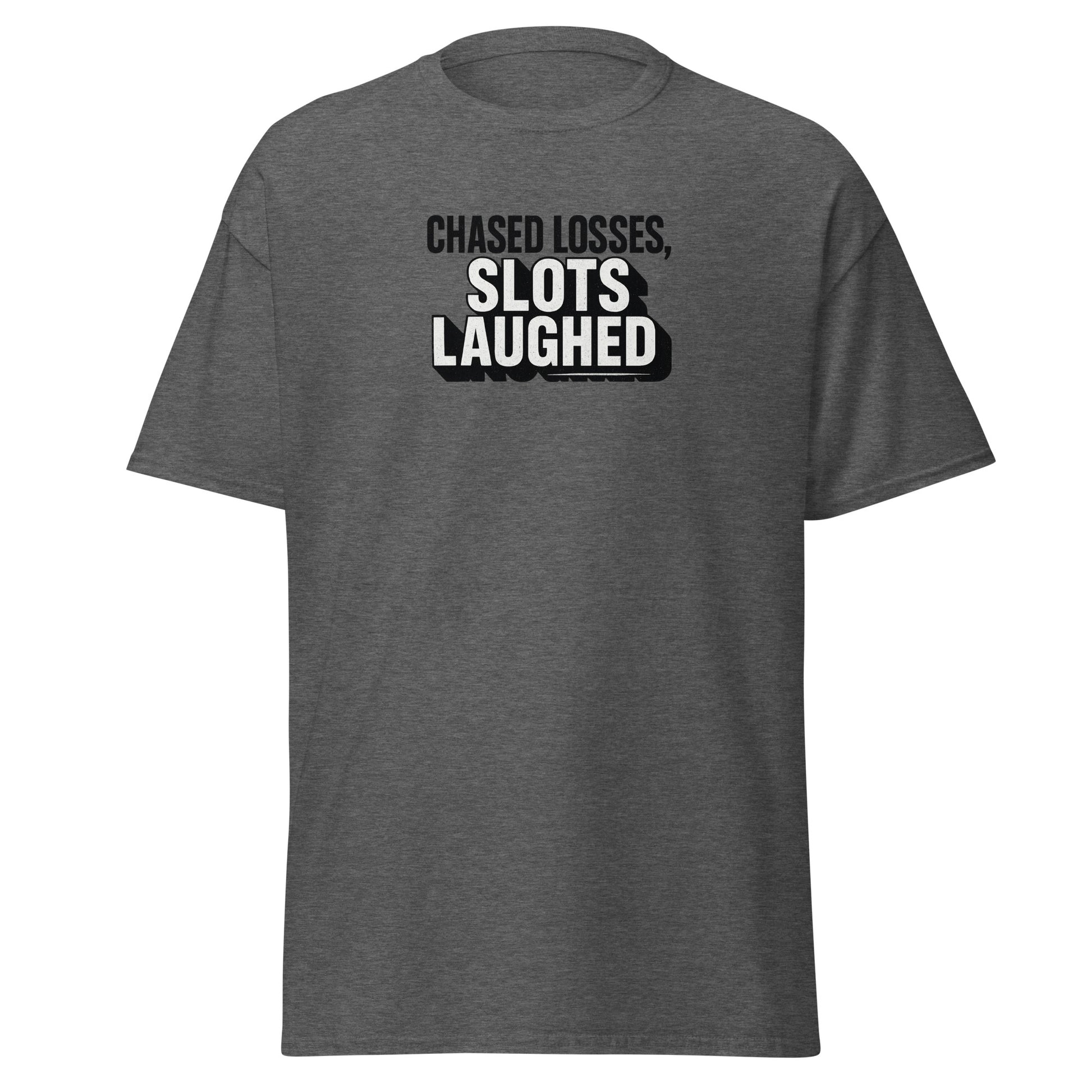 Chased losses, slots laughed - Sarcastic T-Shirt | PureSarcasm in Tee Dark Heather - Front View | Sarcastic T-shirt | PureSarcasm