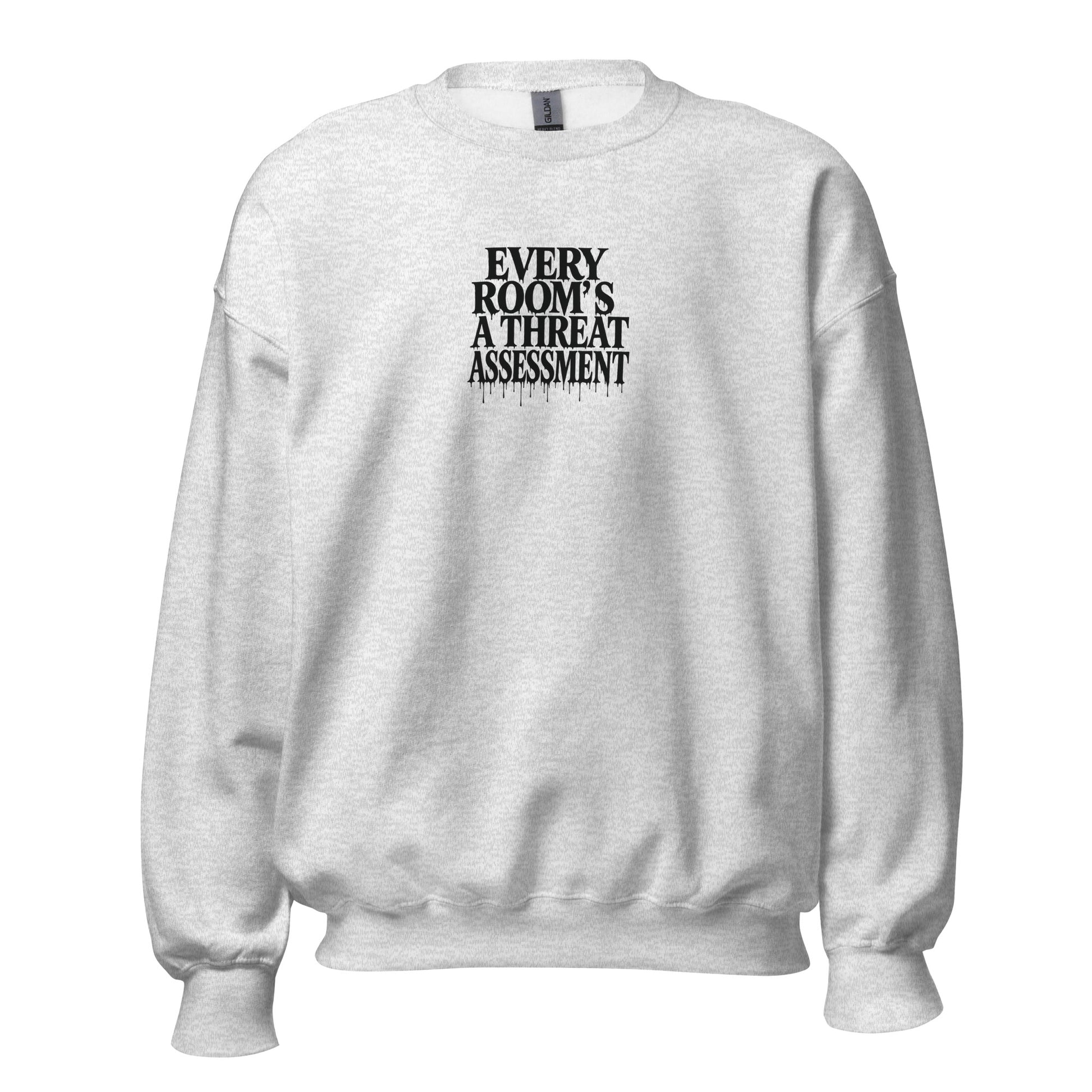 Every Room’s a Threat Assessment - Sarcastic Sweatshirt | PureSarcasm in Neck Sweatshirt Ash - Front View | Sarcastic Sweatshirt | PureSarcasm