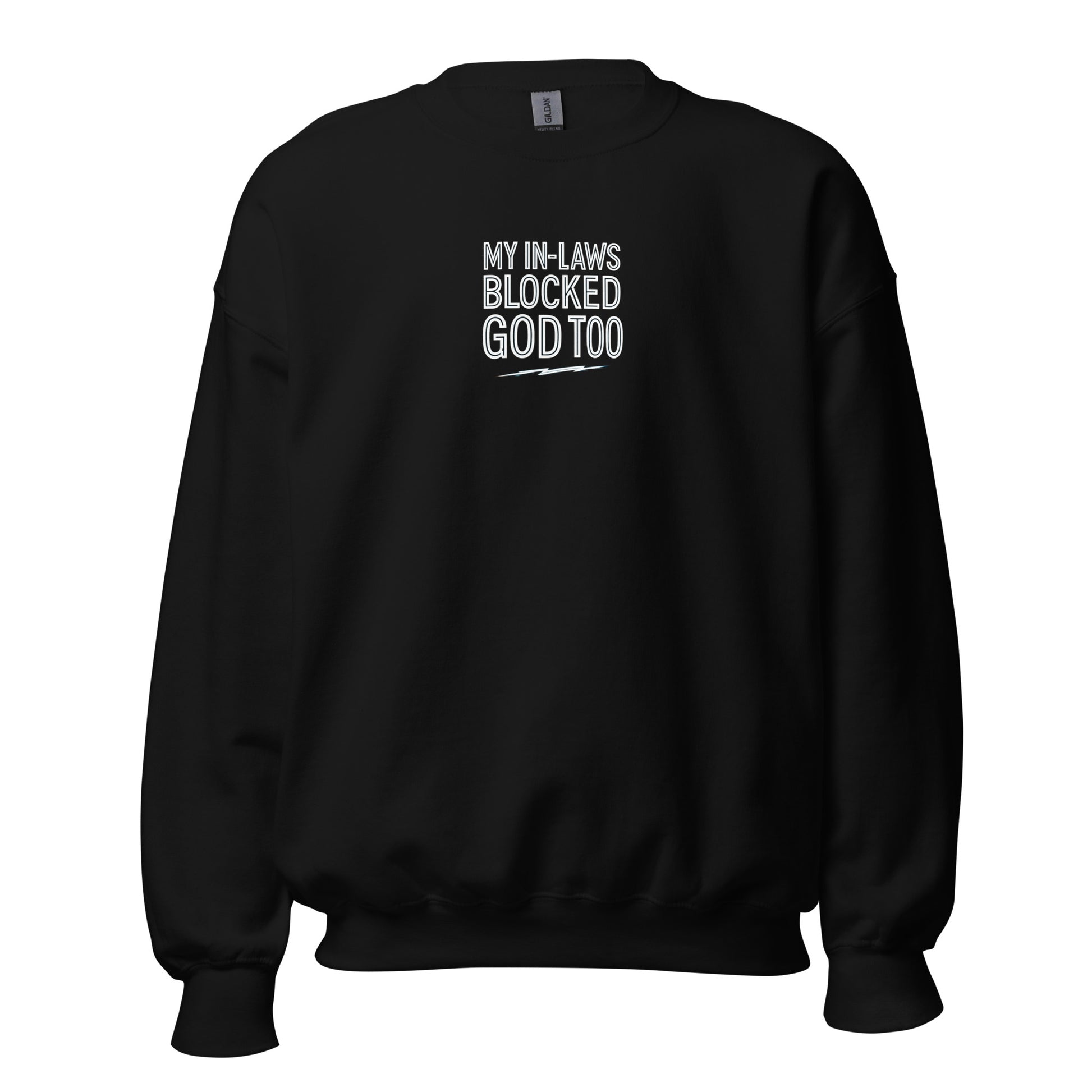 My In-Laws Blocked God Too - Sarcastic Sweatshirt | PureSarcasm in Neck Sweatshirt Black - Front View | Sarcastic Sweatshirt | PureSarcasm