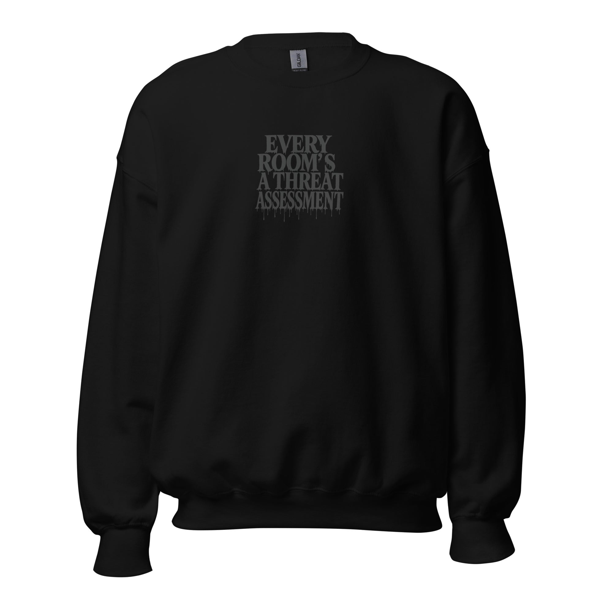 Every Room’s a Threat Assessment - Sarcastic Sweatshirt | PureSarcasm in Neck Sweatshirt Black - Front View | Sarcastic Sweatshirt | PureSarcasm