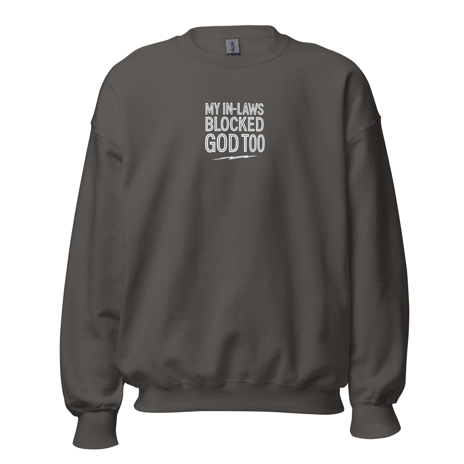 My In-Laws Blocked God Too - Sarcastic Sweatshirt | PureSarcasm in Neck Sweatshirt Charcoal - Front View | Sarcastic Sweatshirt | PureSarcasm