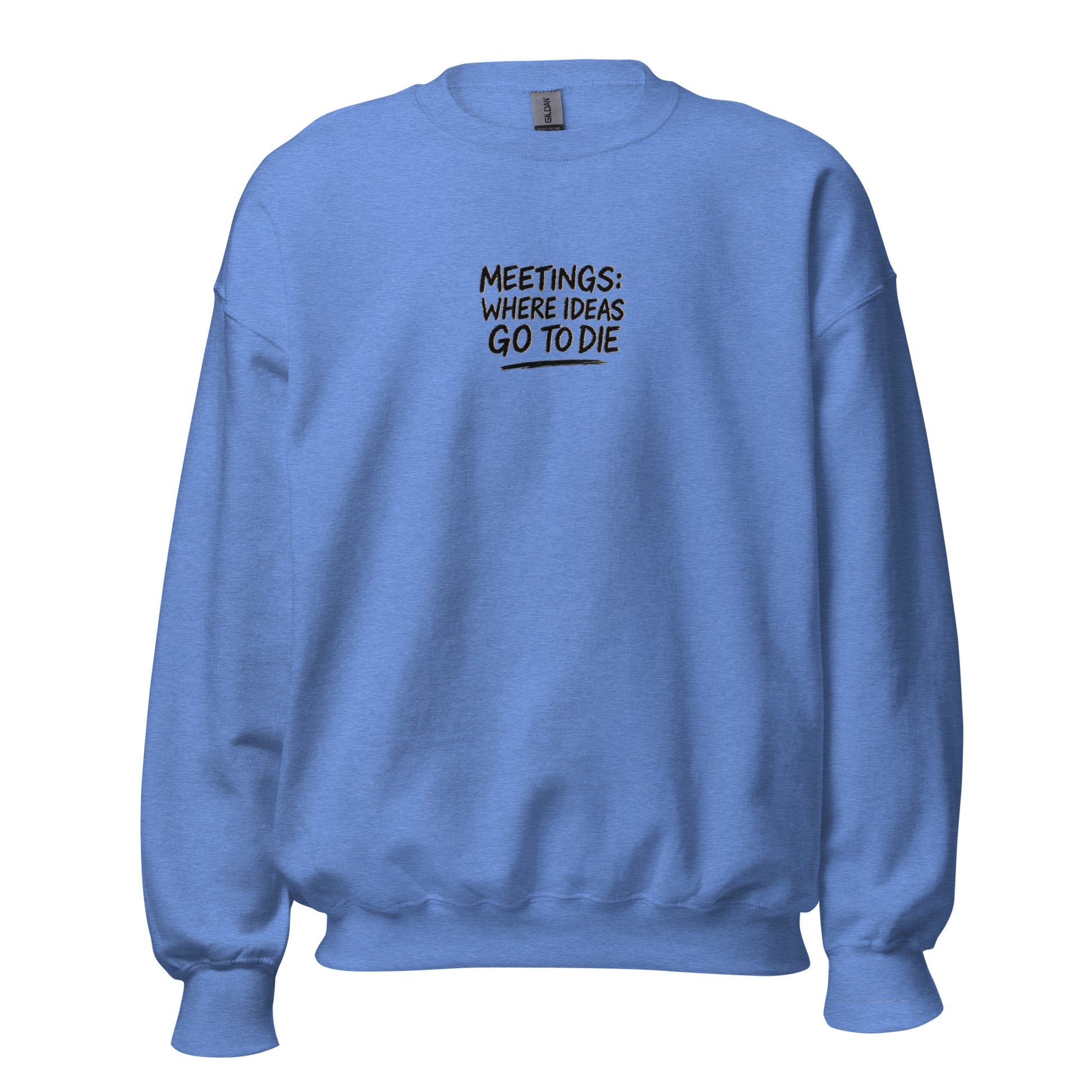 Meetings: Where Ideas Go To Die - Sarcastic Sweatshirt | PureSarcasm in Heather Deep Royal - Front View | Sarcastic Sweatshirt | PureSarcasm