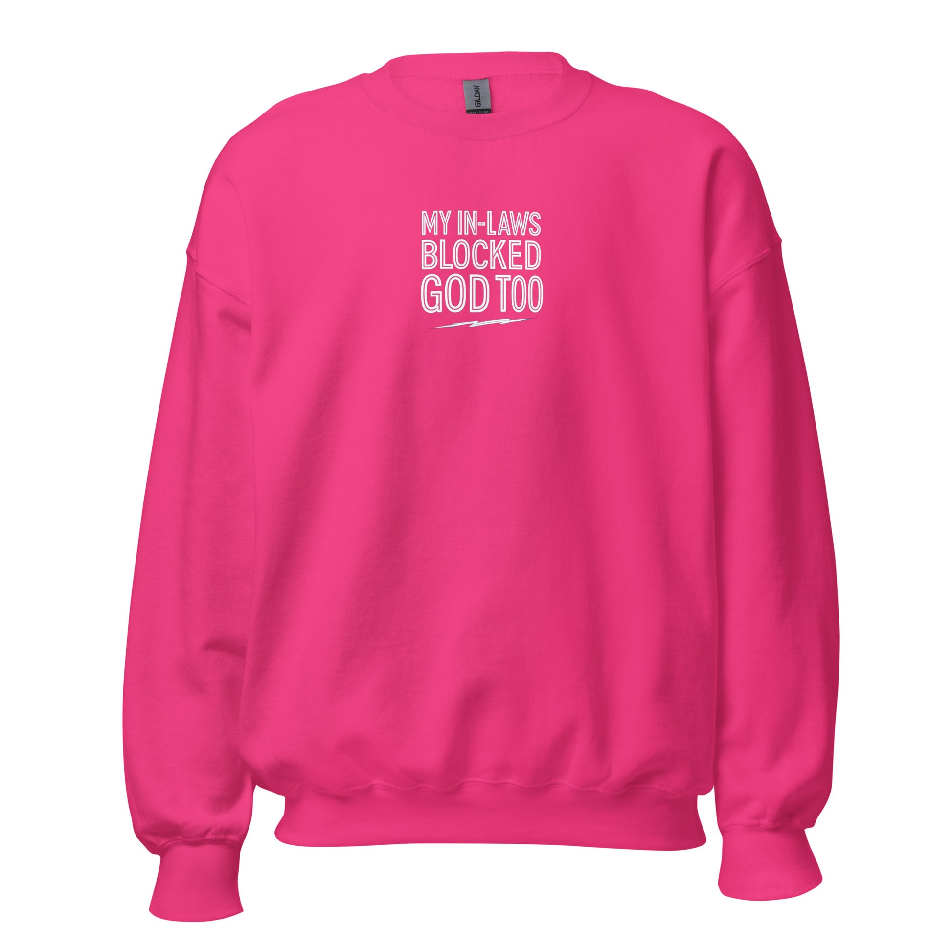 My In-Laws Blocked God Too - Sarcastic Sweatshirt | PureSarcasm in Neck Sweatshirt Heliconia - Front View | Sarcastic Sweatshirt | PureSarcasm