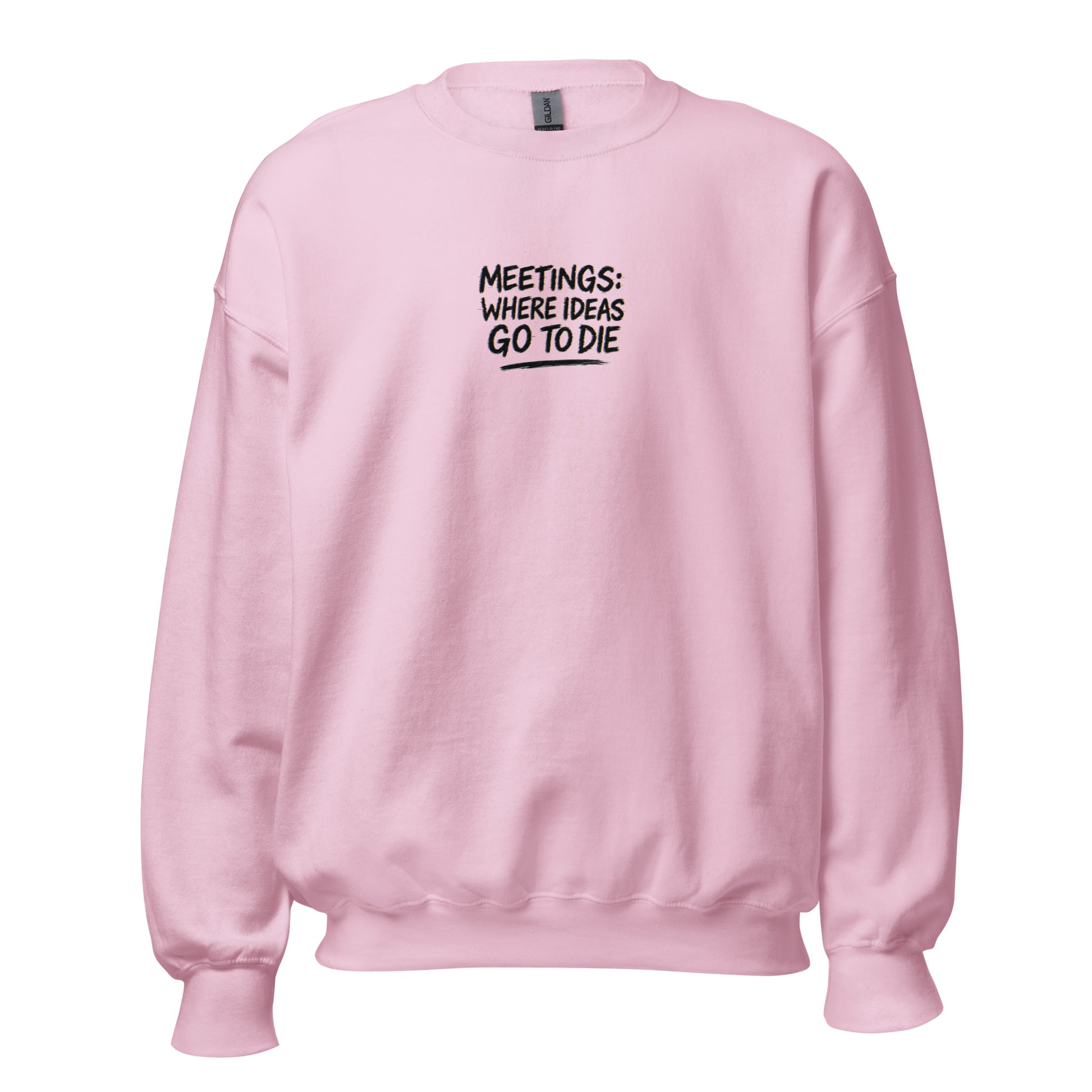 Meetings: Where Ideas Go To Die - Sarcastic Sweatshirt | PureSarcasm in Sweatshirt Light Pink - Front View | Sarcastic Sweatshirt | PureSarcasm