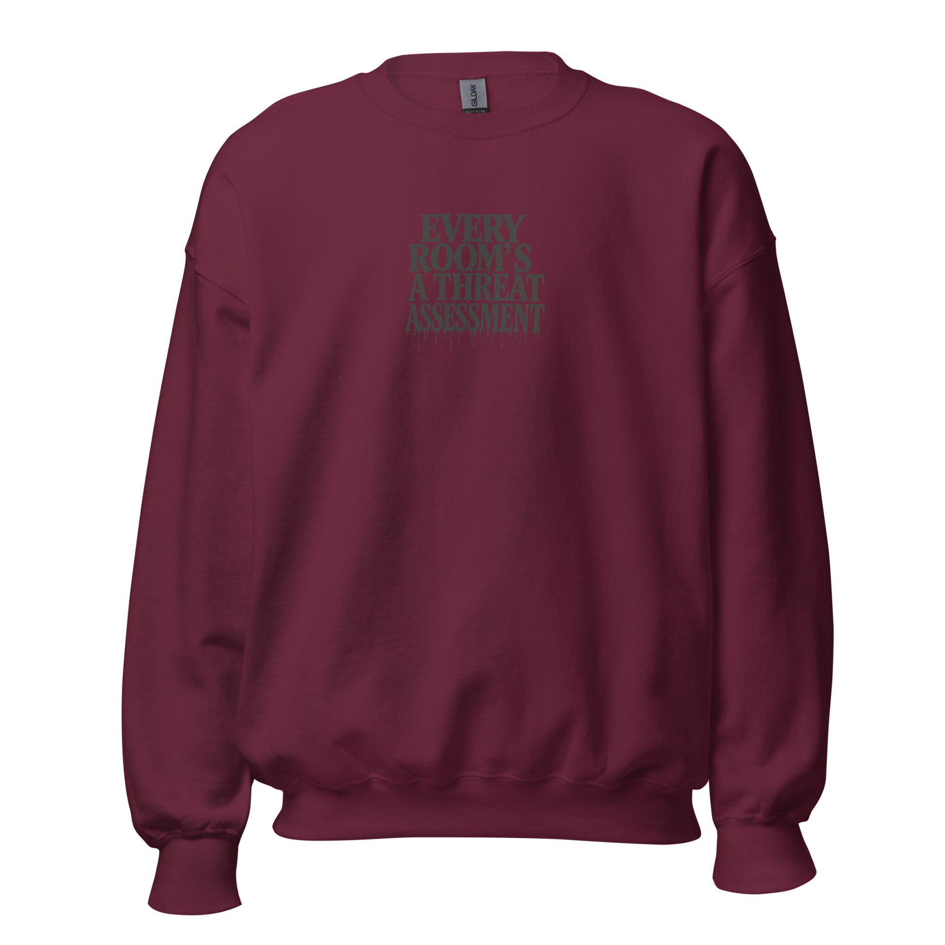 Every Room’s a Threat Assessment - Sarcastic Sweatshirt | PureSarcasm in Neck Sweatshirt Maroon - Front View | Sarcastic Sweatshirt | PureSarcasm