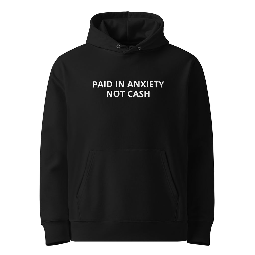Paid in Anxiety, Not Cash sarcastic hoodie - anxiety, not cash - sarcastic in organic black, front view