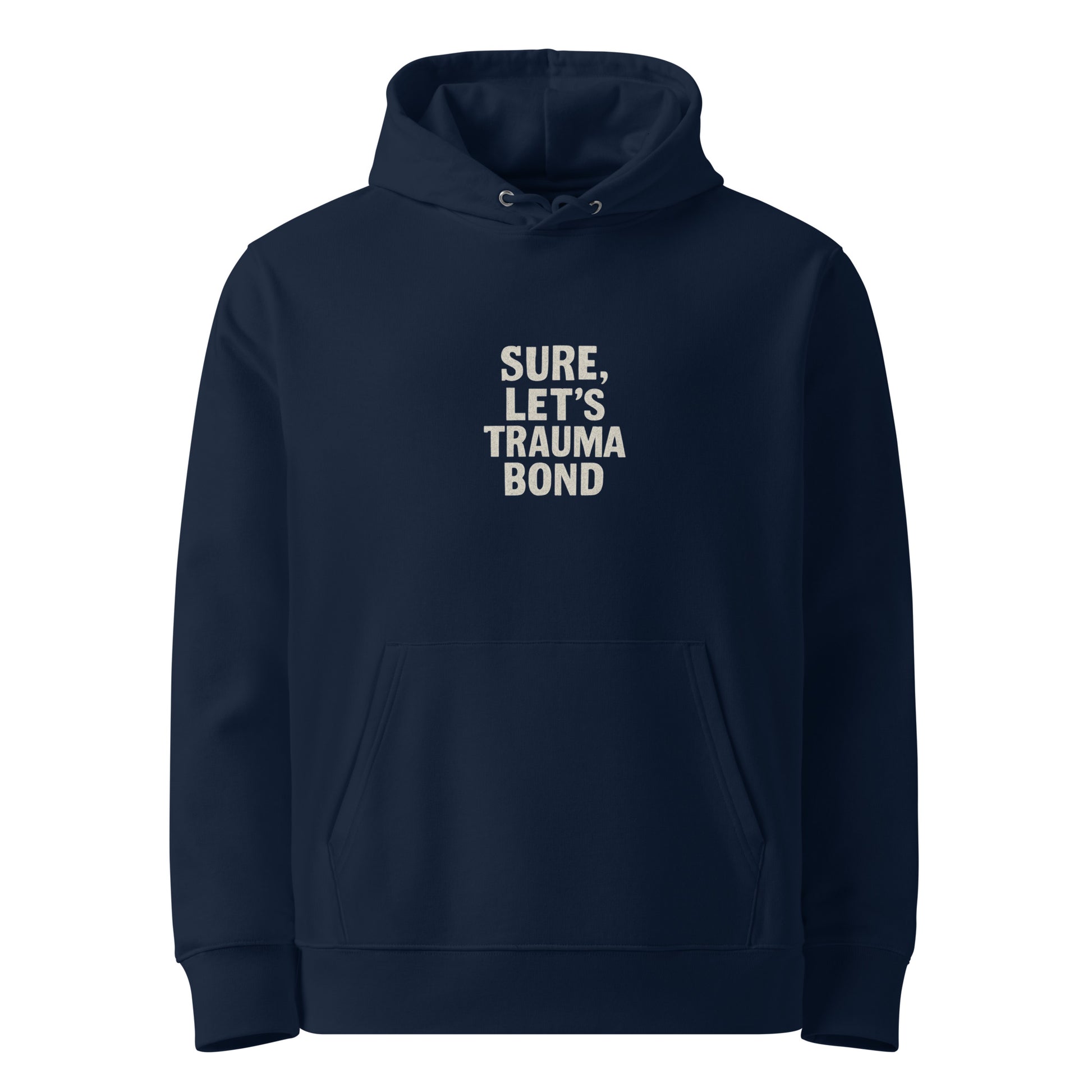 Sure, Let’s Trauma Bond - Sarcastic Hoodie | PureSarcasm in Hoodie French Navy - Front View | Sarcastic Hoodie | PureSarcasm
