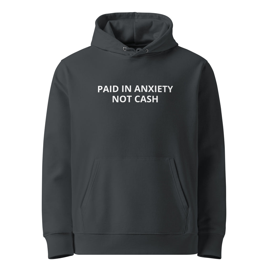 Paid in Anxiety, Not Cash sarcastic hoodie - anxiety, not cash - sarcastic in india ink grey, front view
