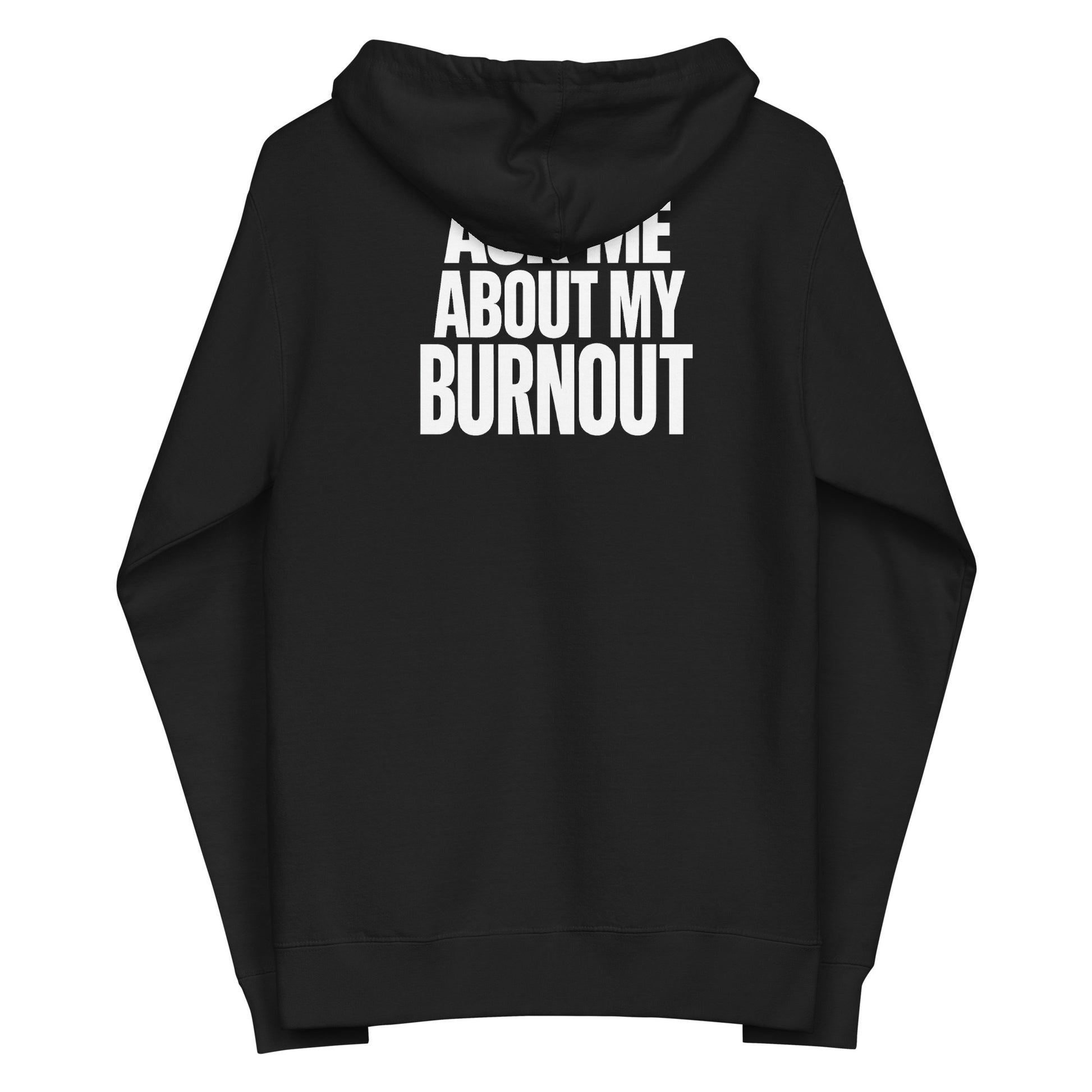 Ask Me About My Burnout sarcastic hoodie - up black, back view