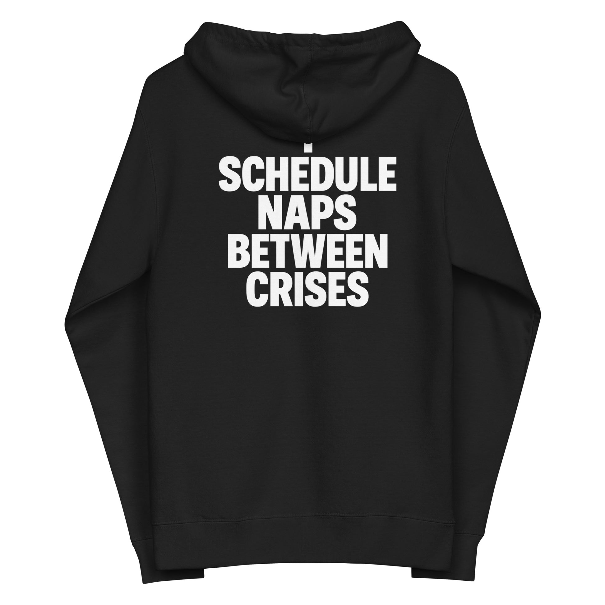 I Schedule Naps Between Crises sarcastic hoodie - up black, back view