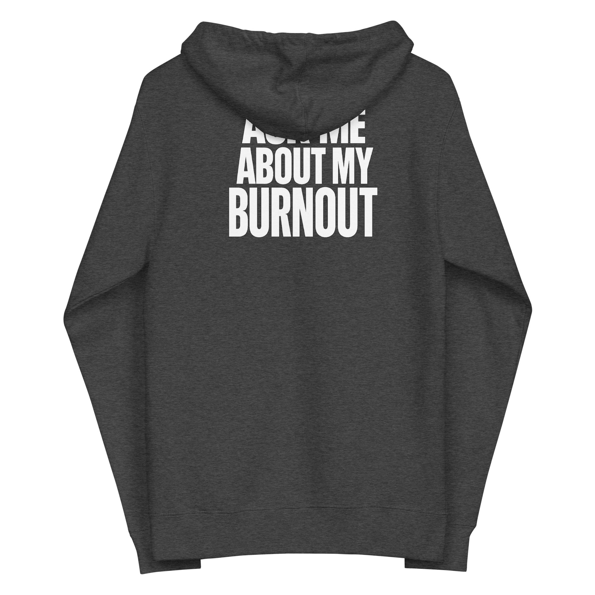 Ask Me About My Burnout sarcastic hoodie - charcoal heather, back view