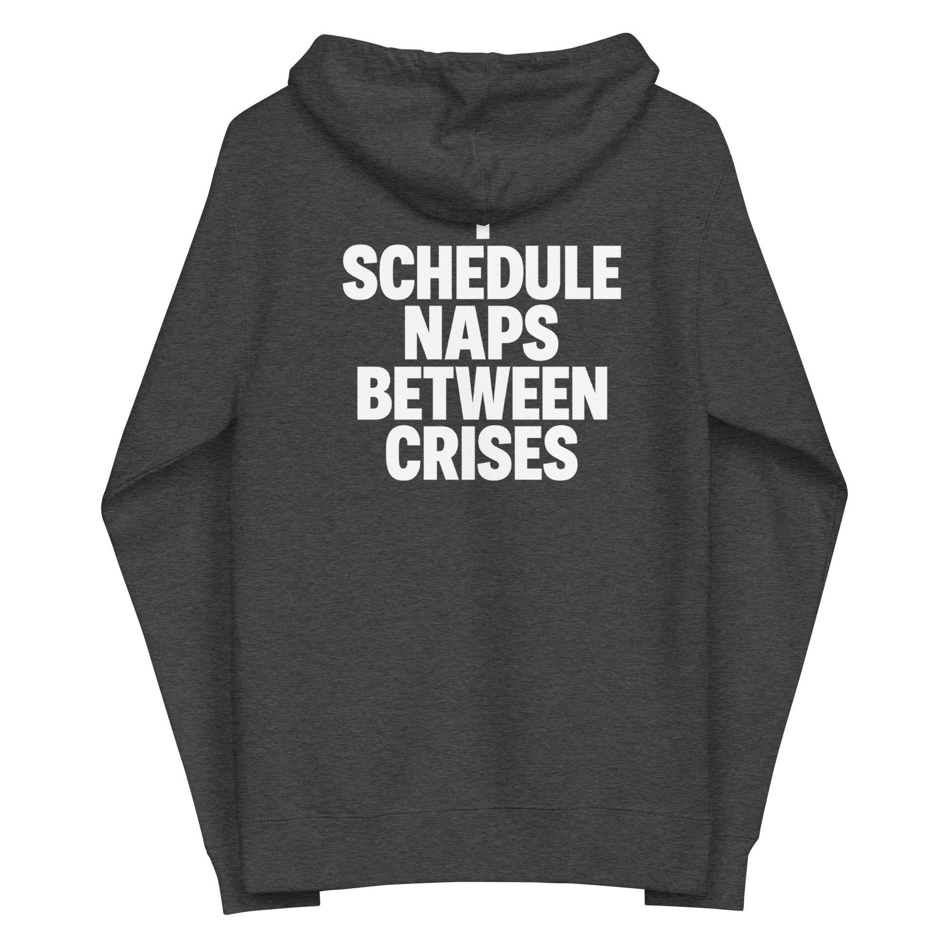 I Schedule Naps Between Crises sarcastic hoodie - charcoal heather, back view