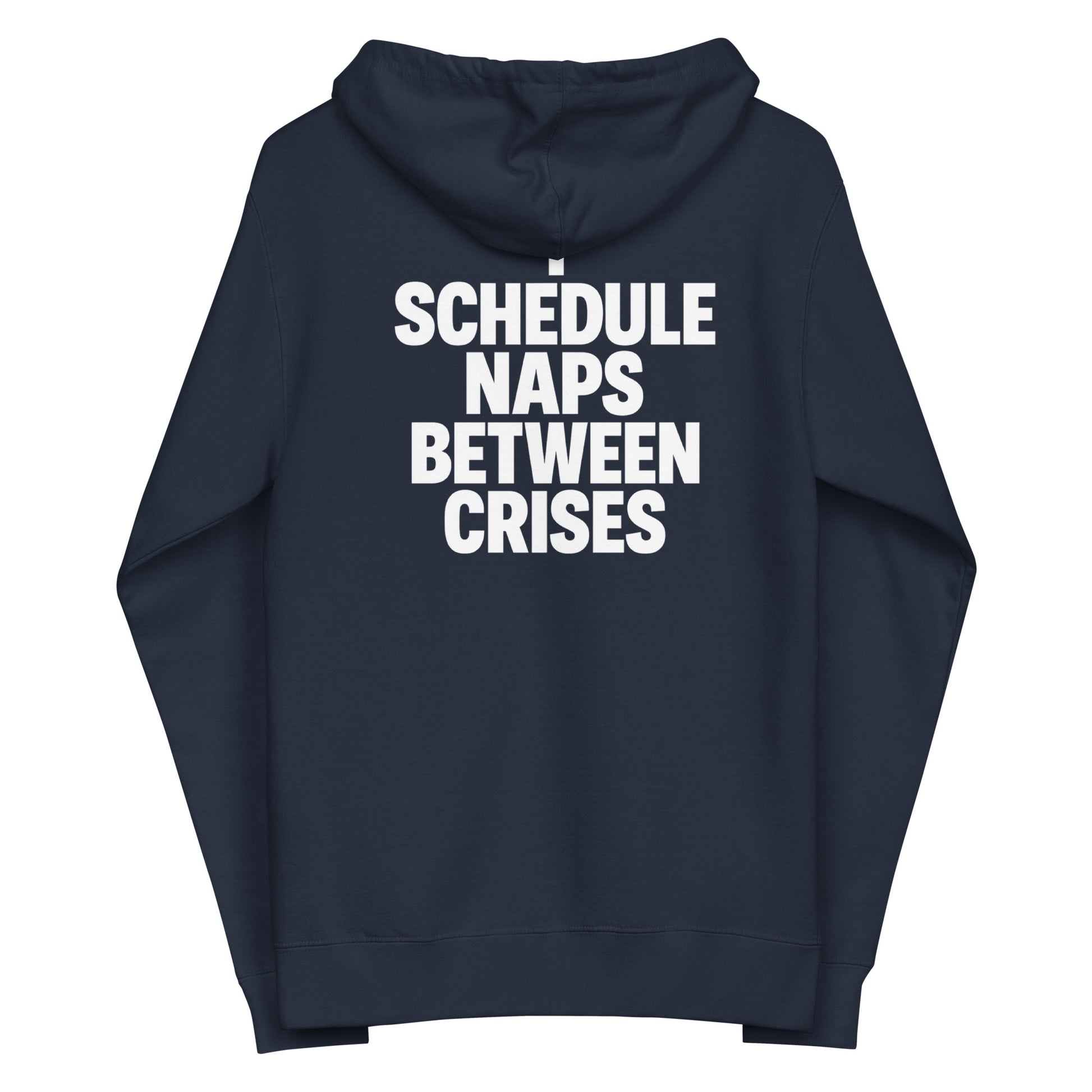 I Schedule Naps Between Crises sarcastic hoodie - classic navy, back view
