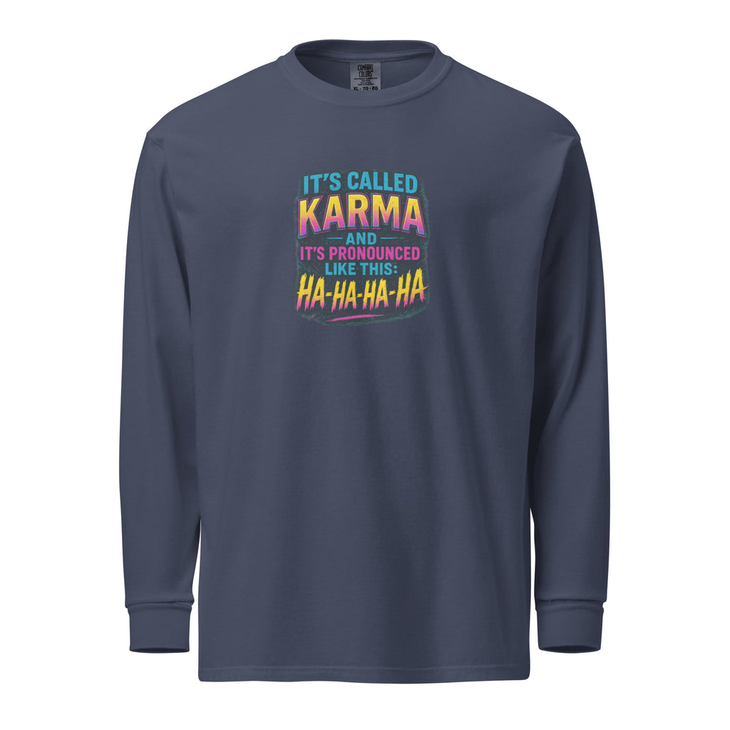 It’s called karma and it’s pronounced like this: ha-ha-ha-ha. - Sarcastic Long Sleeve | PureSarcasm in Sleeve Shirt Navy - Front View | Sarcastic Long Sleeve | PureSarcasm