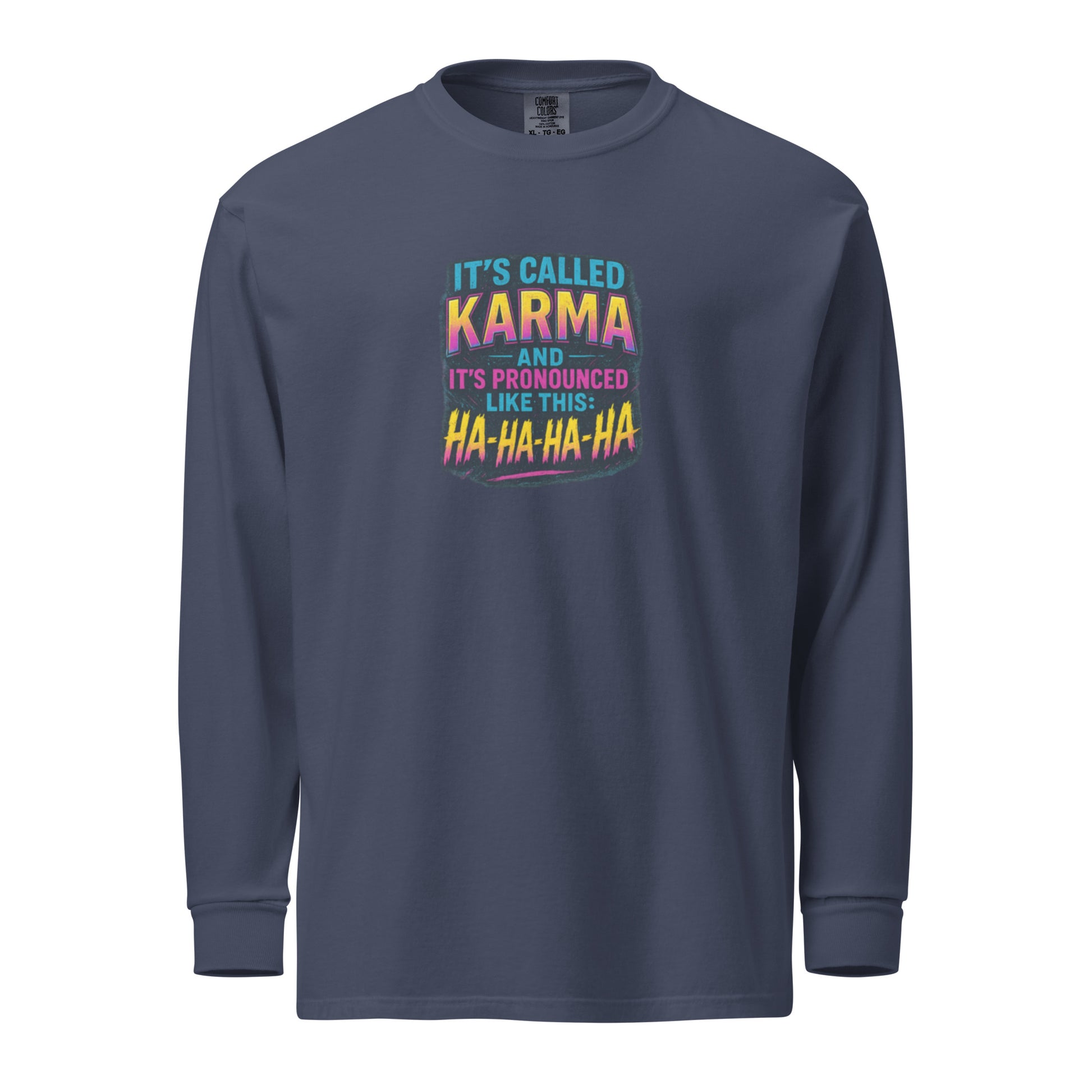 It’s called karma and it’s pronounced like this: ha-ha-ha-ha. - Sarcastic Long Sleeve | PureSarcasm in Sleeve Shirt Navy - Front View | Sarcastic Long Sleeve | PureSarcasm